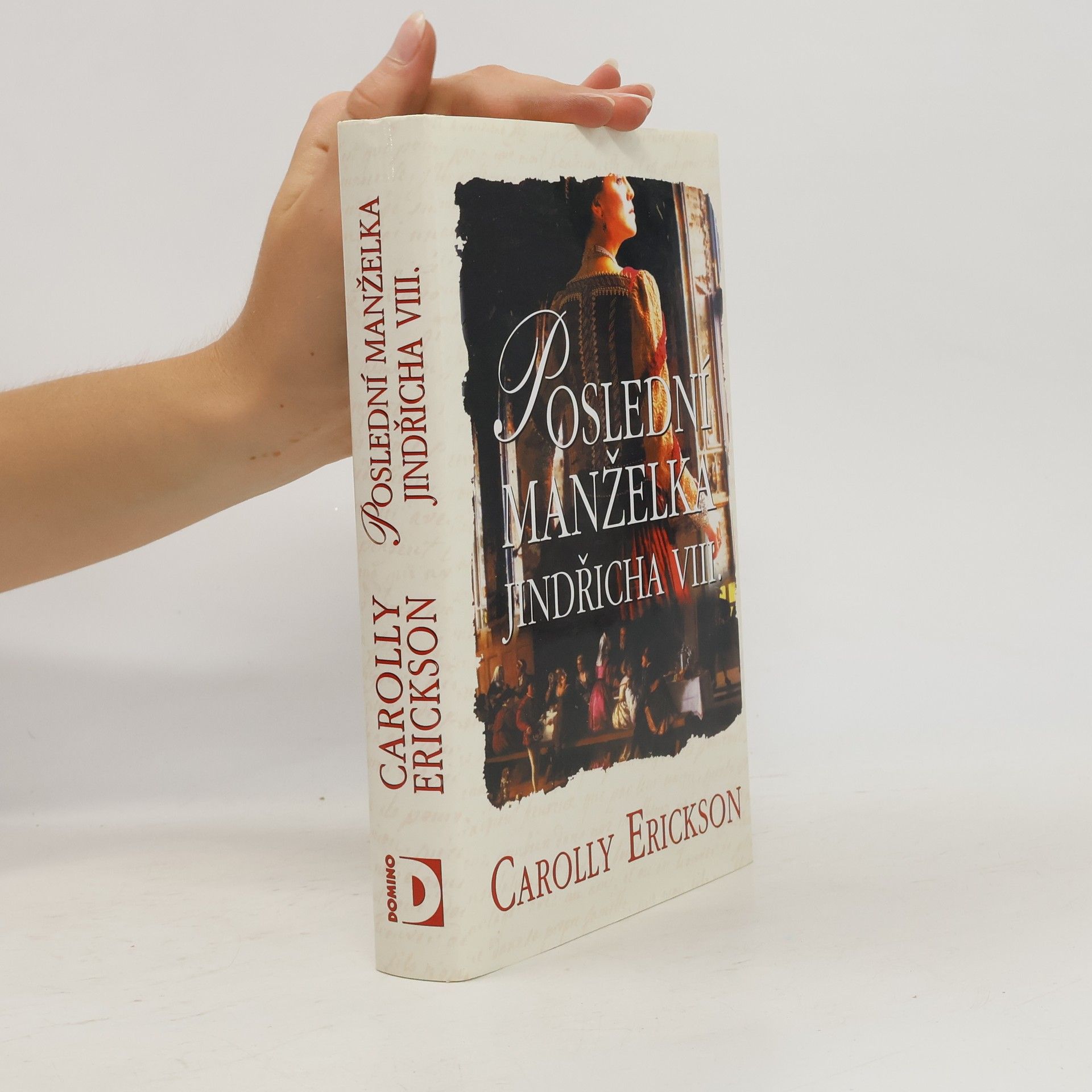 Carolly Erickson Poslední manželka Jindřicha VIII.