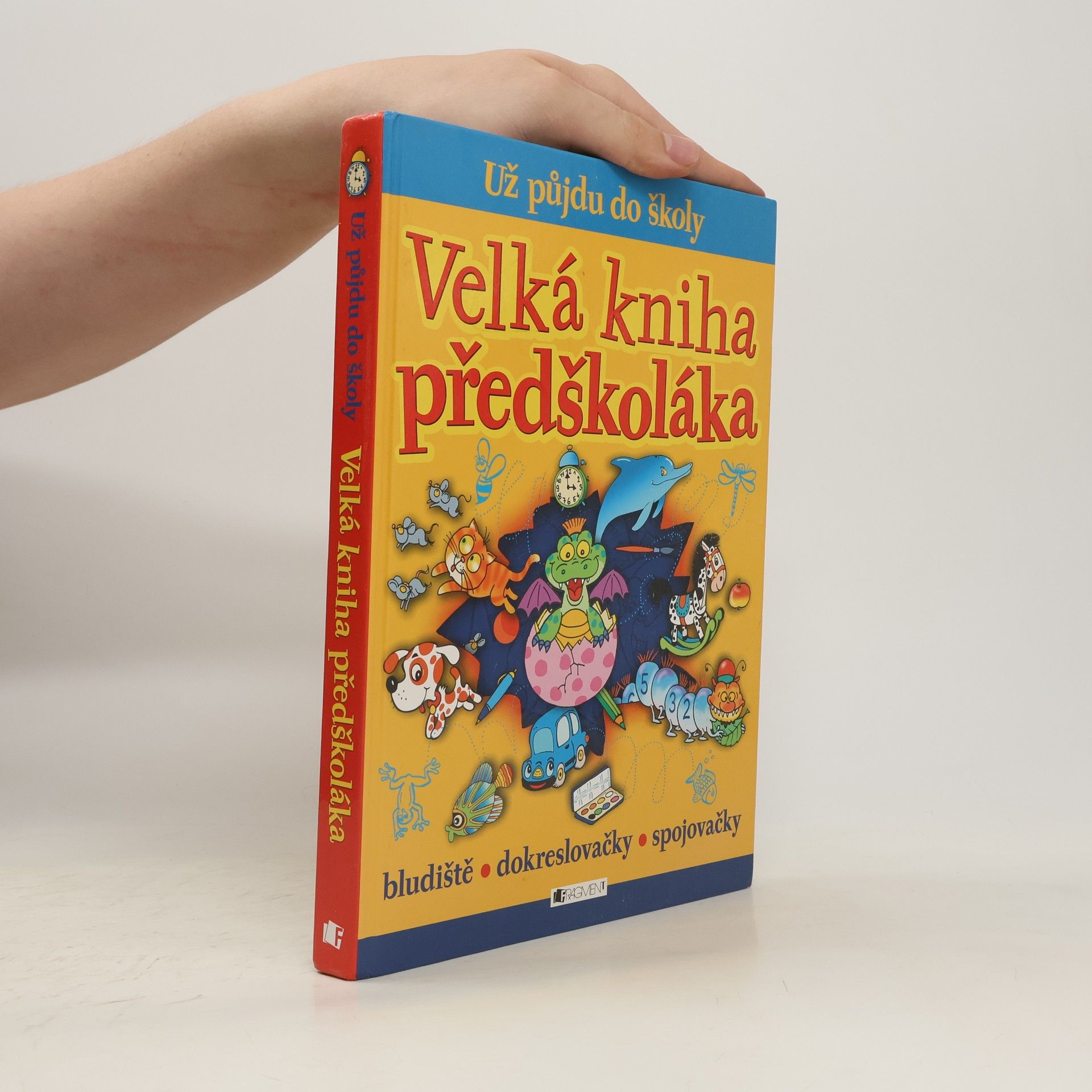 Autores varios Velká kniha předškoláka: Už půjdu do školy: Bludiště, dokreslovačky, spojovačky