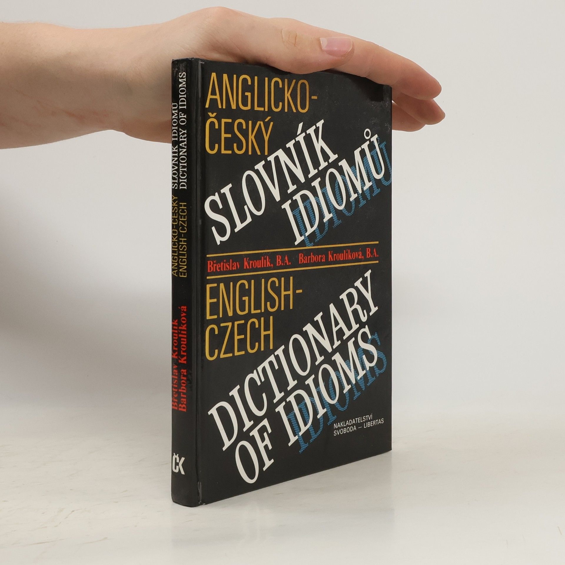 Barbora Kroulíková Anglicko-český slovník idiomů. English-Czech Dictionary of Idioms