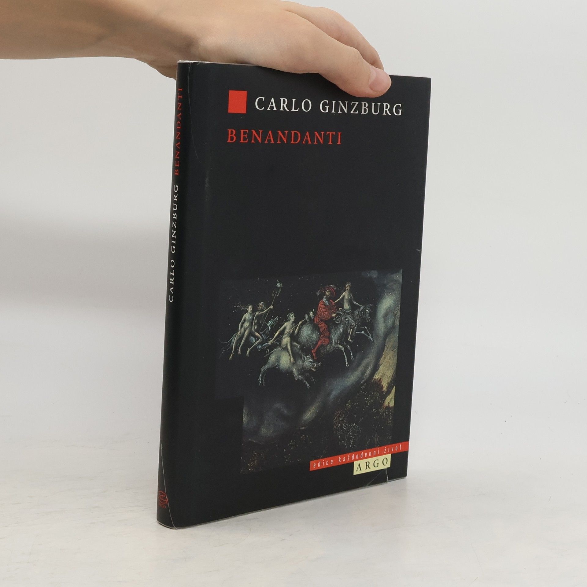 Carlo Ginzburg Benandanti : čarodějnictví a venkovské kulty v 16. a 17. století