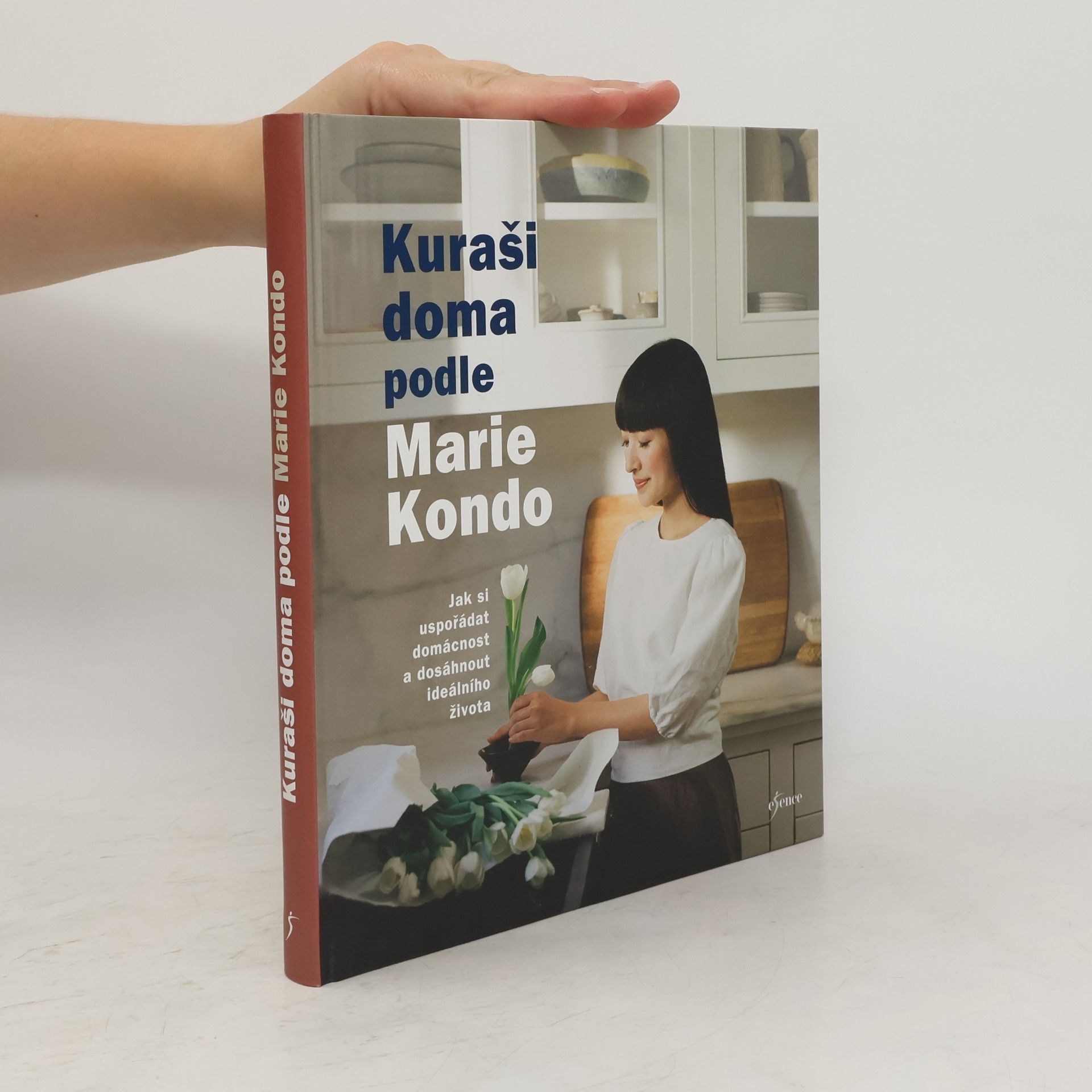 Marie Kondo Kuraši doma podle Marie Kondo : jak si uspořádat domácnost a dosáhnout ideálního života
