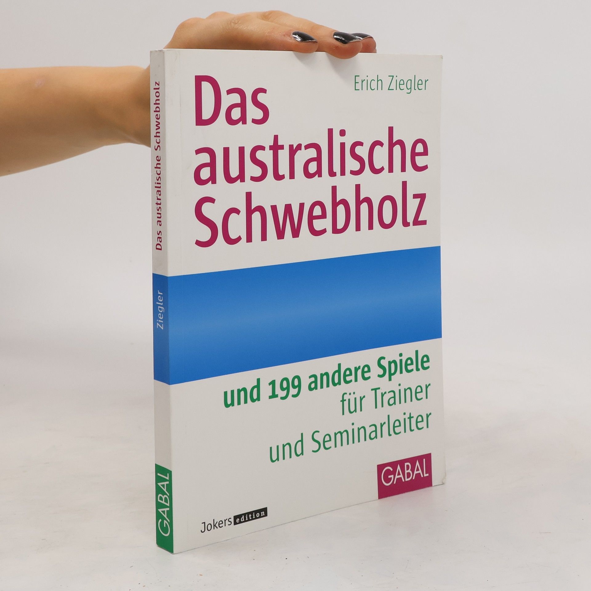 Erich Ziegler Das australische Schwebholz und 199 andere Spiele für Trainer und Seminarleiter