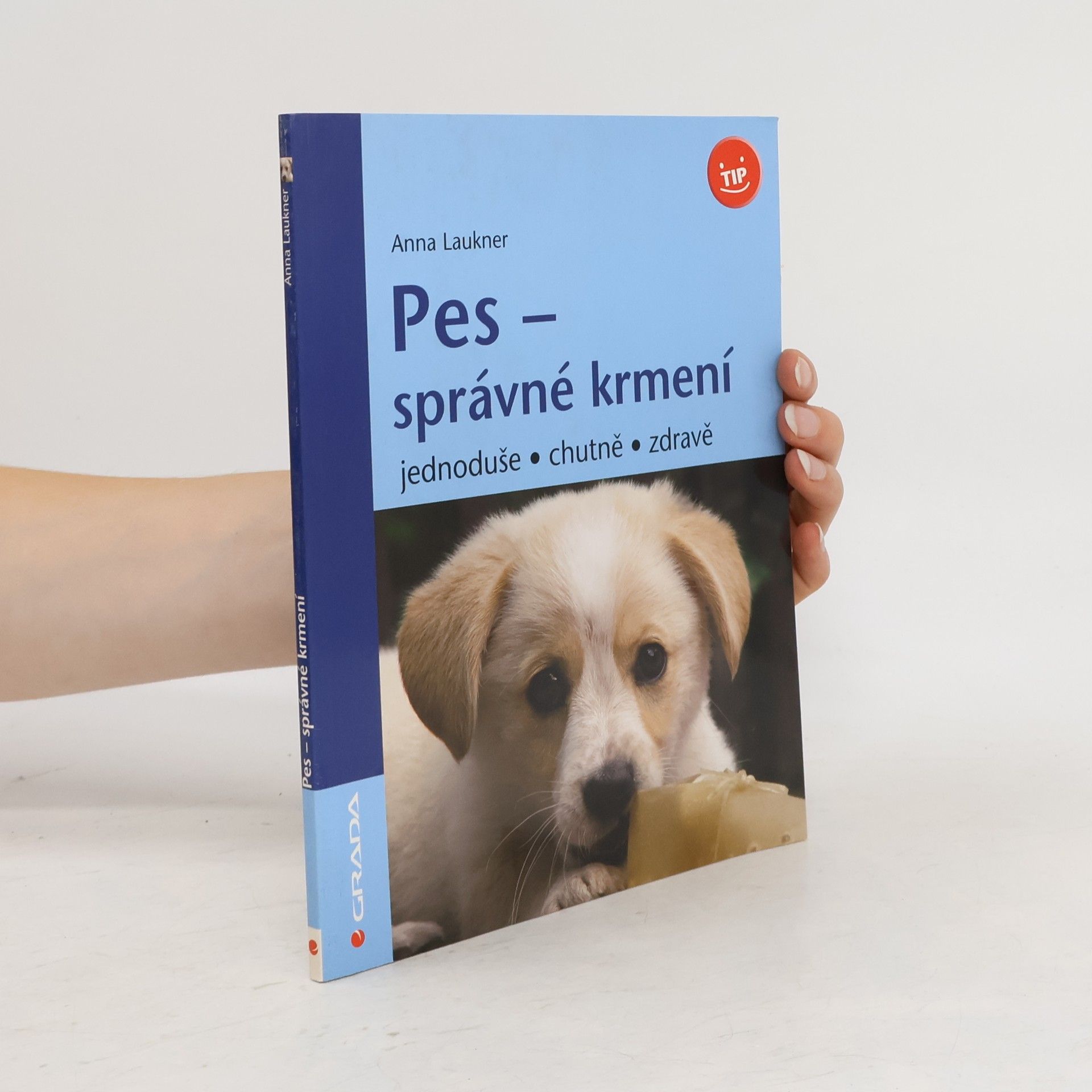 Anna Laukner Pes - správné krmení : jednoduše, chutně, zdravě
