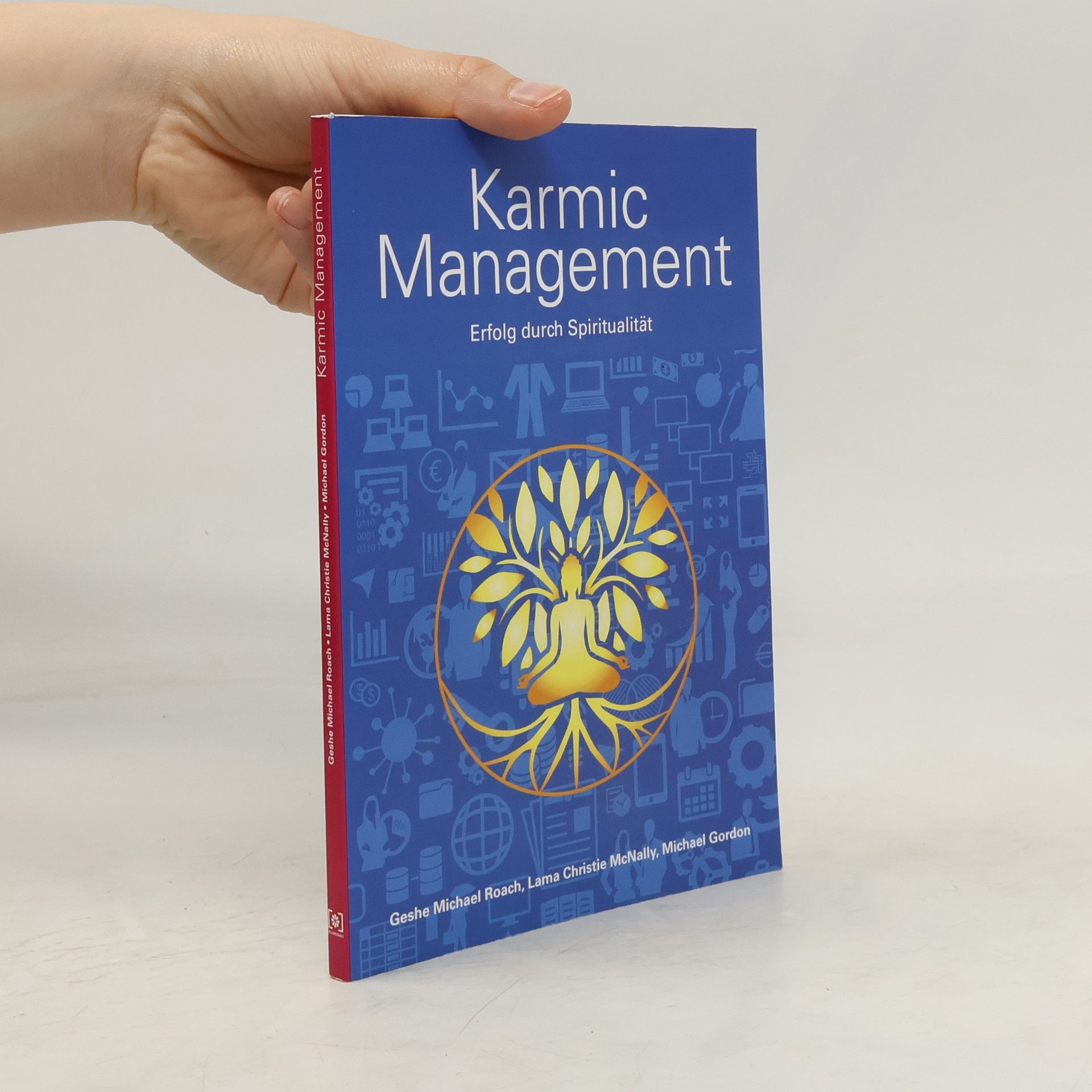 Geshe Michael Roach Karmic Management. Erfolg durch Spiritualität
