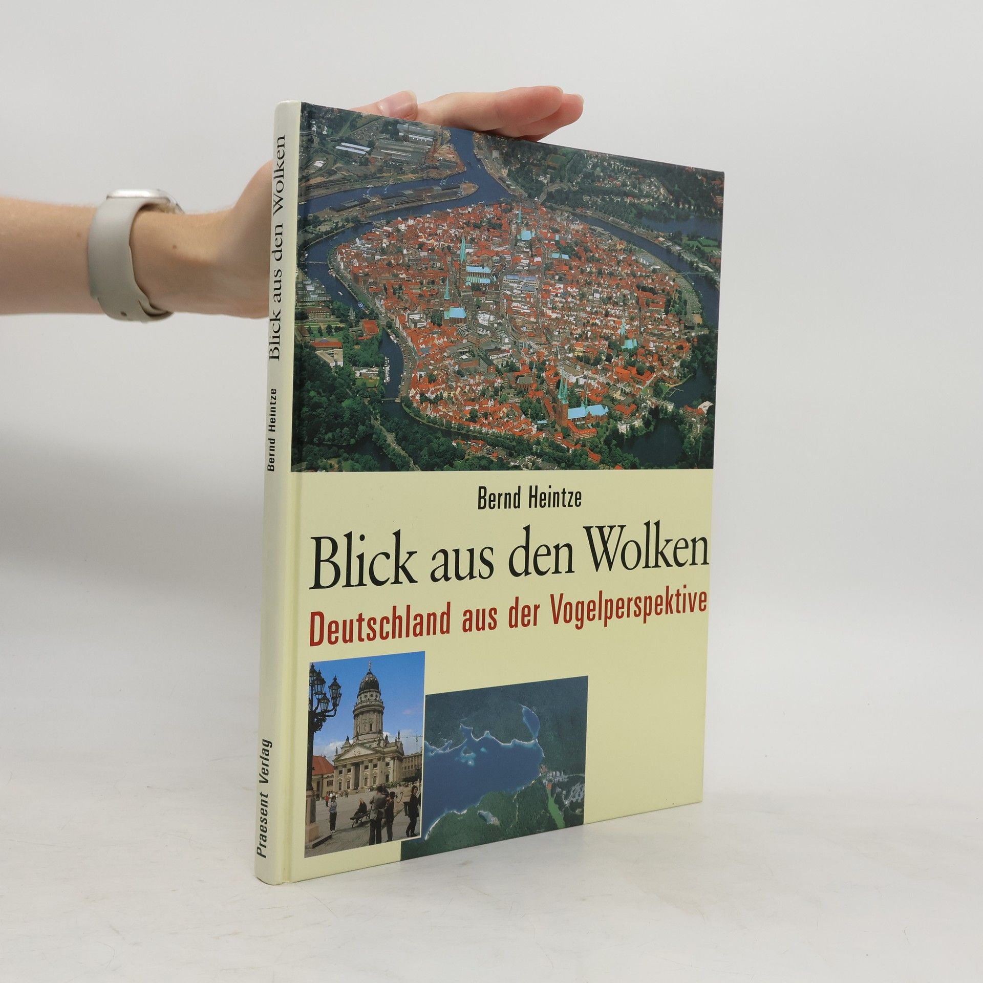 Bernd Heintze Blick aus den Wolken : Deutschland aus der Vogelperspektive