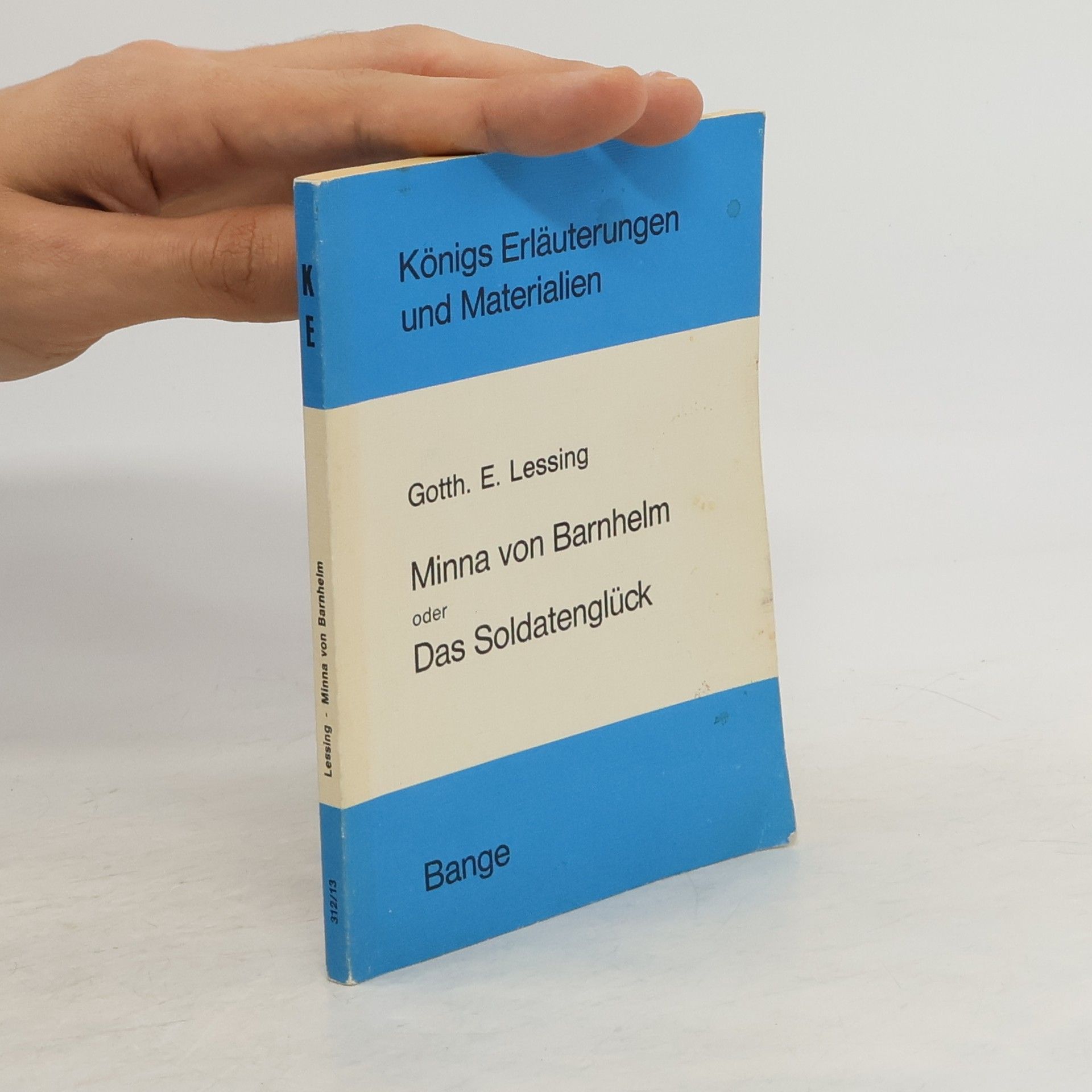 Gotthold Ephraim Lessing Königs Erläuterungen und Materialien: Erläuterungen zu Gotth. E. Lessing, Minna von Barnhelm oder Das Soldatenglück