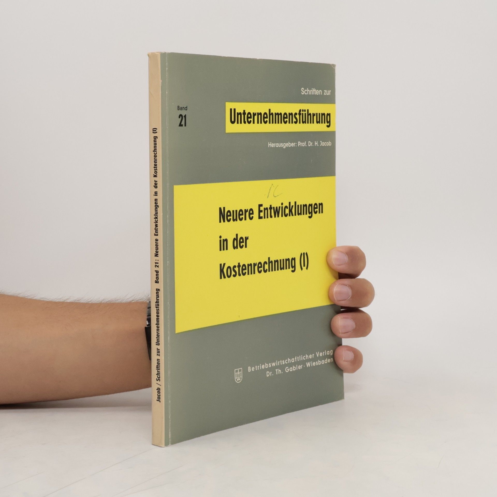 Prof. Dr. H. Jacob Schriften zur Unternehmensführung - 21: Neuere Entwicklungen in der Kostenrechnung (I)