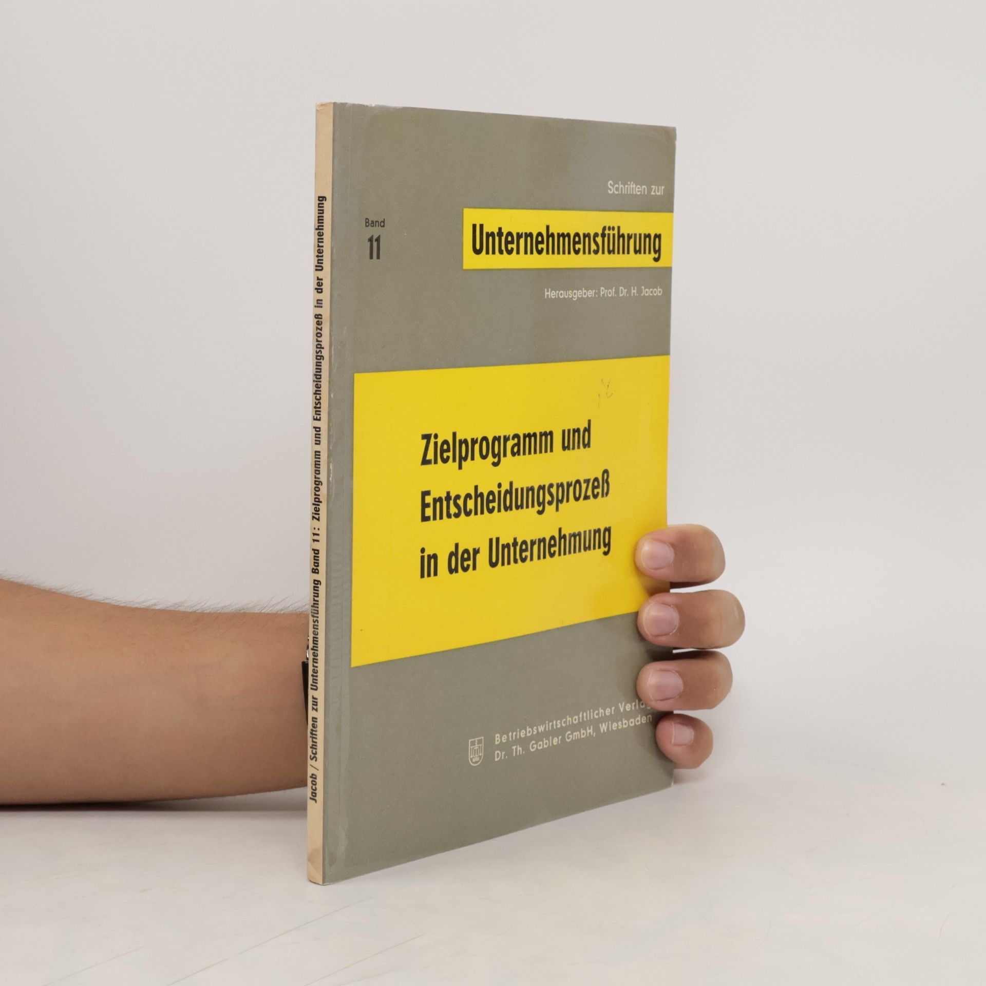 Prof. Dr. H. Jacob Zielprogramm und Entscheidungsprozeß in der Unternehmung 11