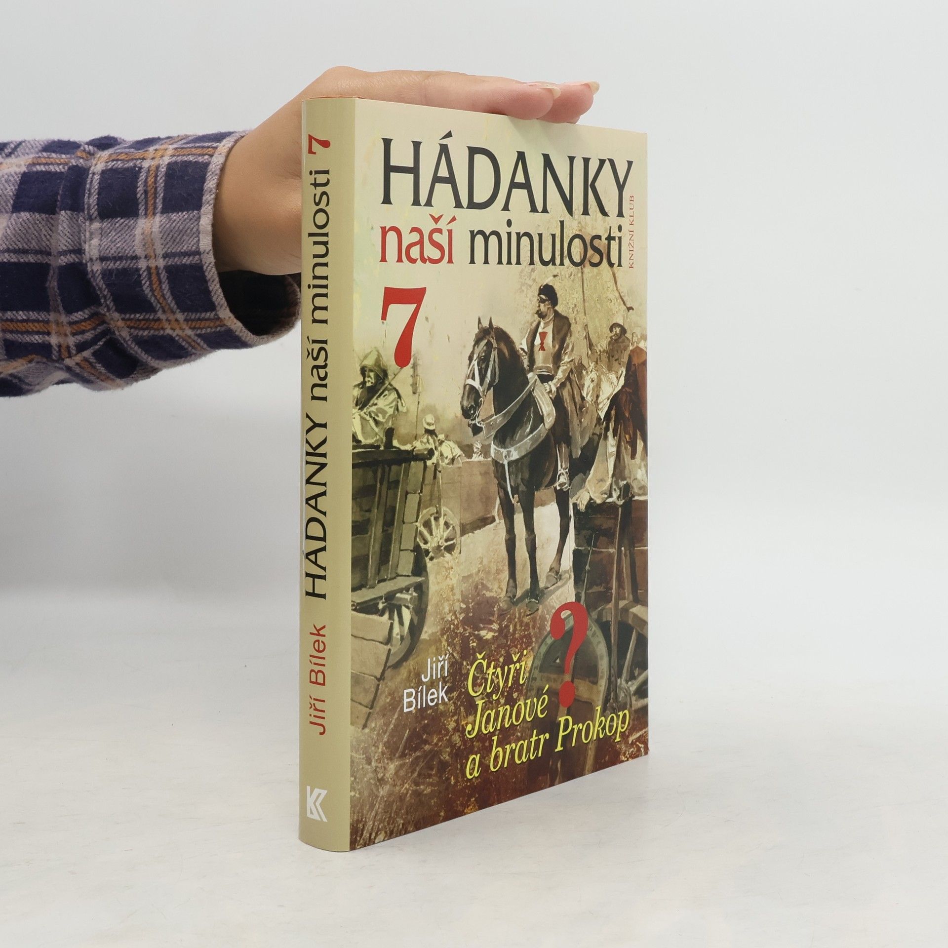 Jiří Bílek Hádanky naší minulosti 7. Čtyři Janové a bratr Prokop