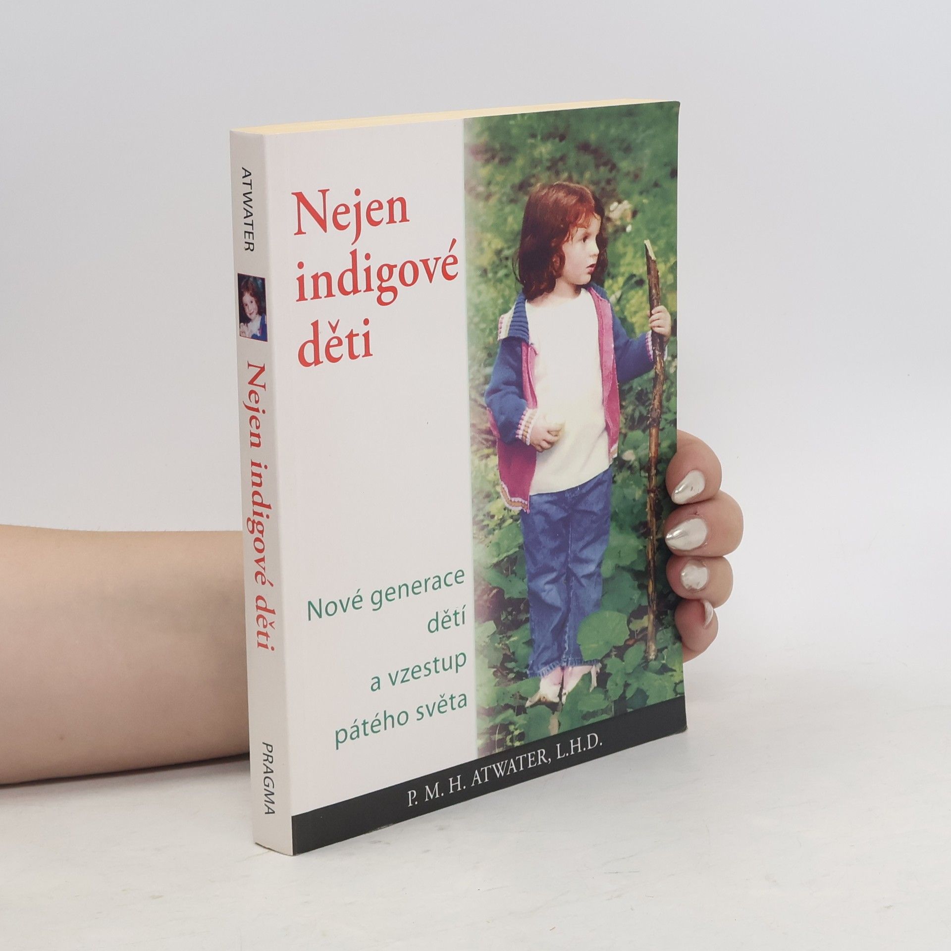 P. M. H. Atwater Nejen indigové děti. Nová generace dětí a vzestup pátého světa