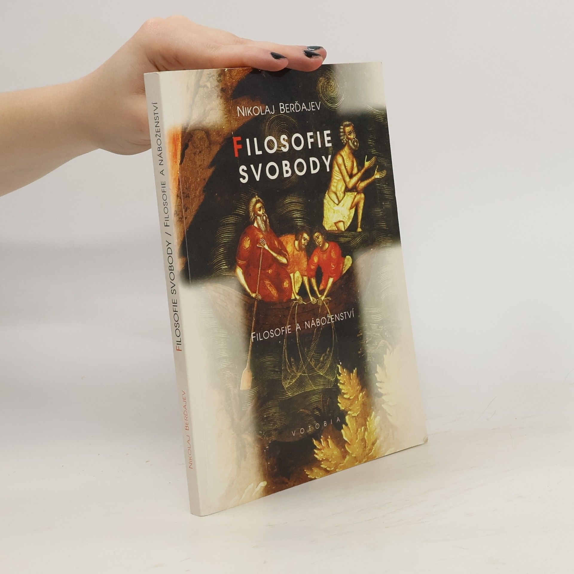Nikolai Alexandrowitsch Berdjajew Filosofie svobody. 1. díl. Filosofie a náboženství