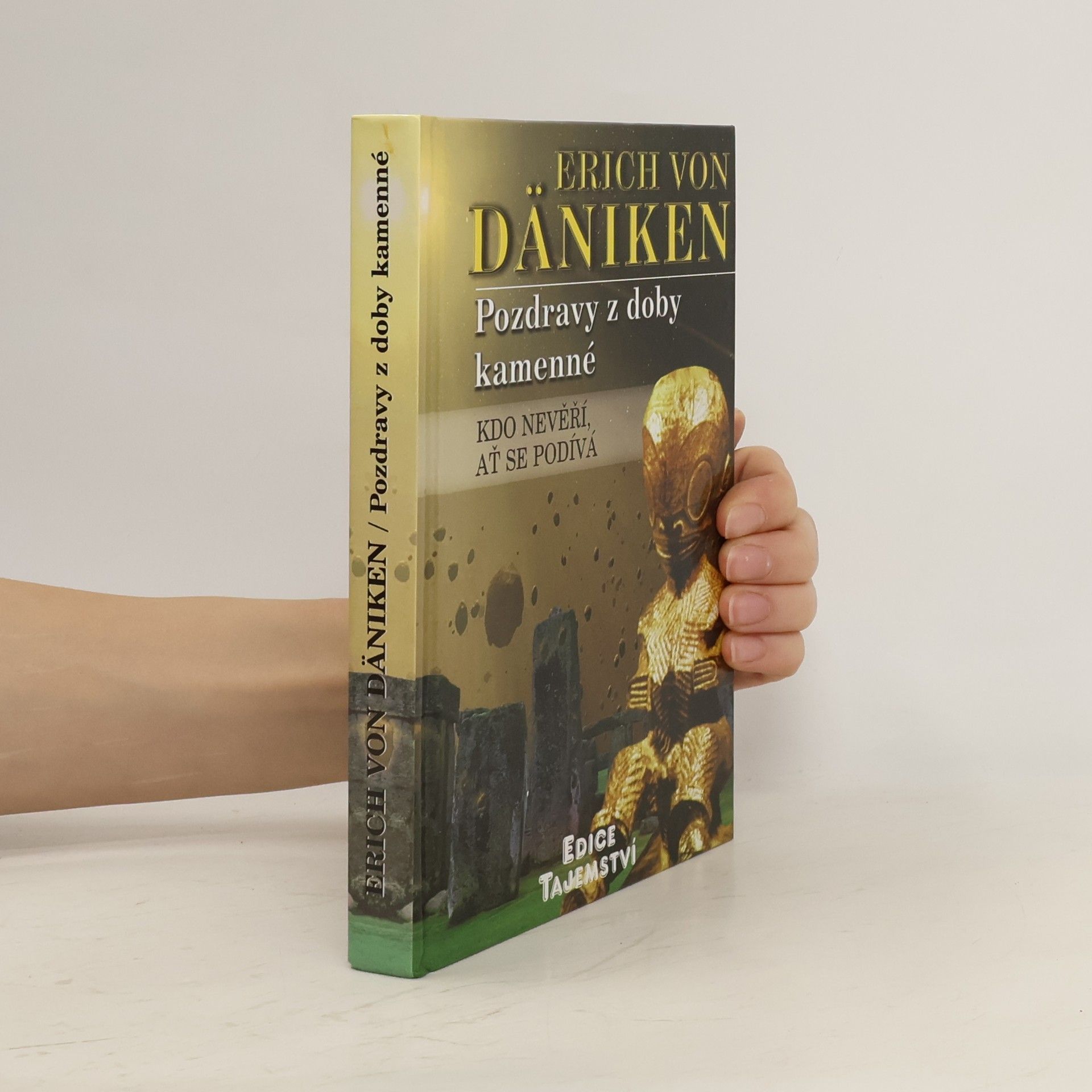 Erich von Däniken Pozdravy z doby kamenné. Kdo nevěří, ať se podívá