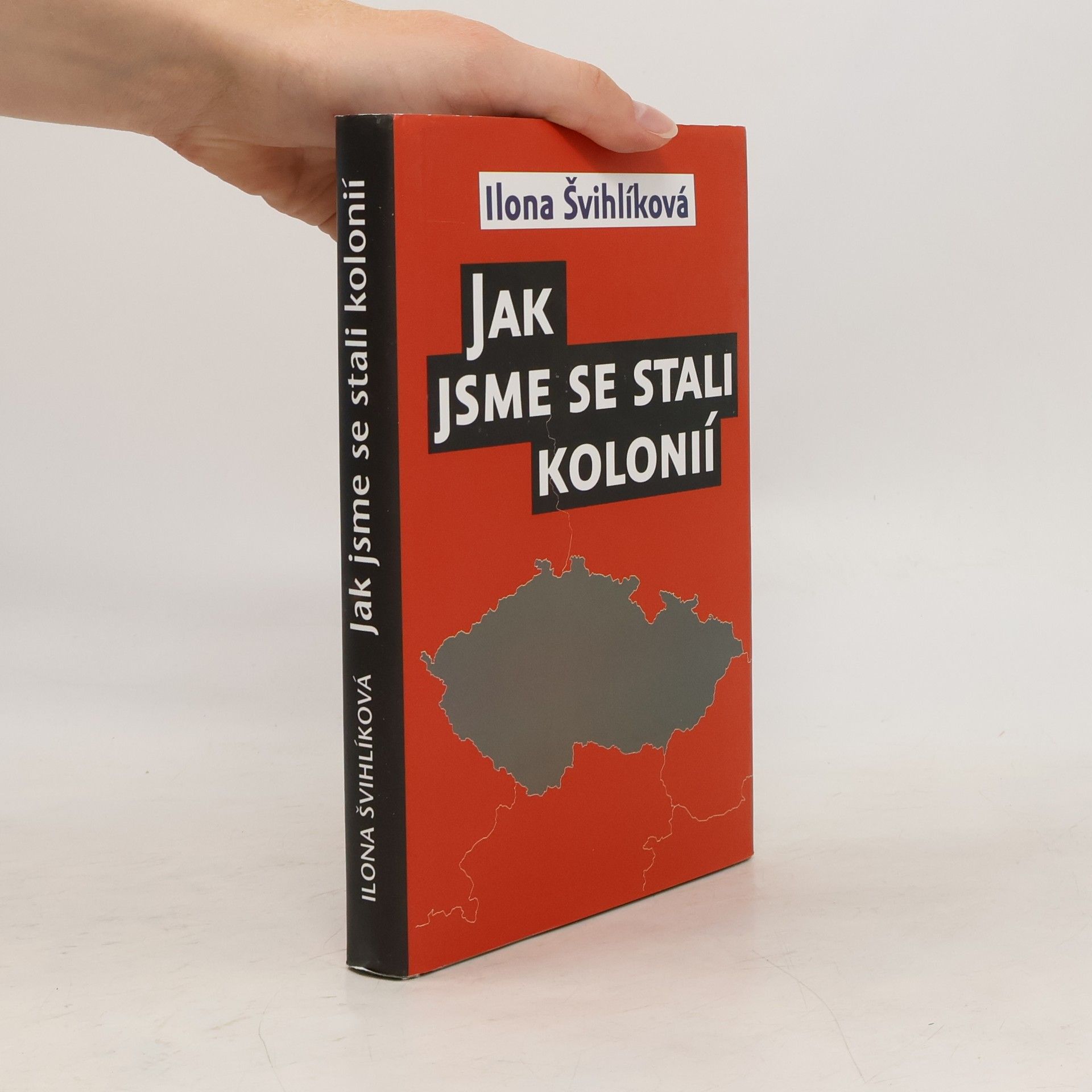 Ilona Švihlíková Jak jsme se stali kolonií
