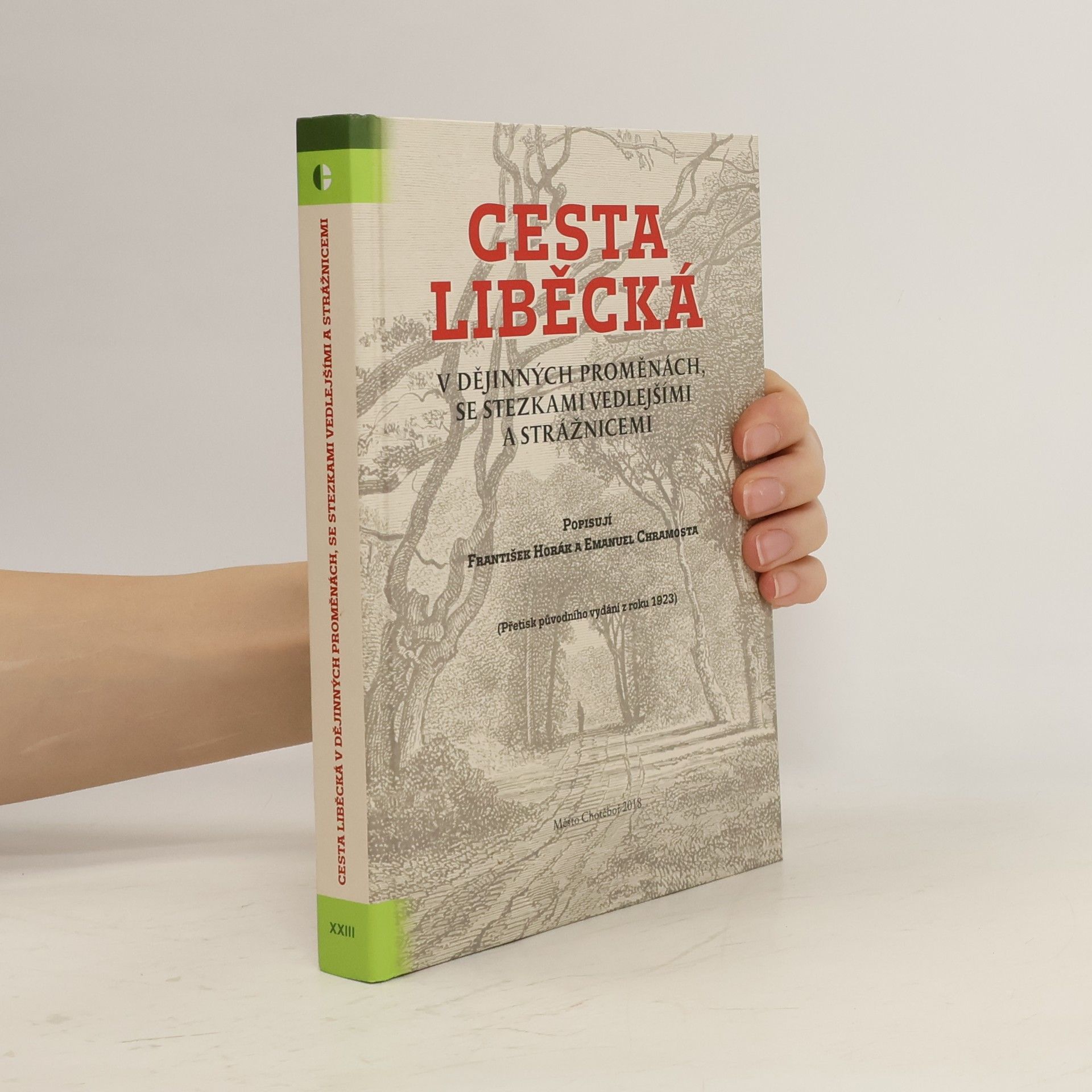 František Hořák Cesta liběcká v dějinných proměnách, se stezkami vedlejšími a strážnicemi