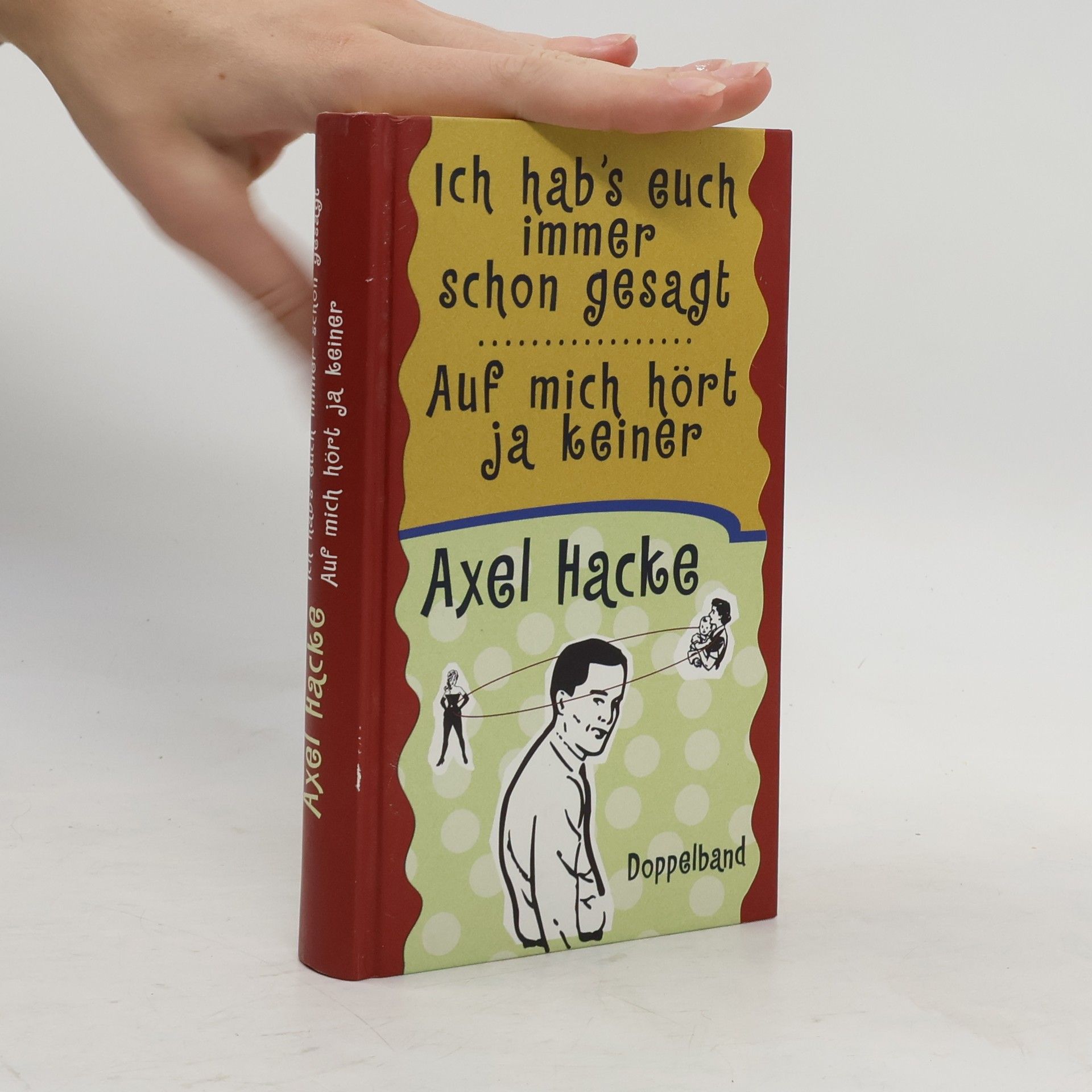 Axel Hacke Ich hab's euch immer schon gesagt. Auf mich hört ja keiner
