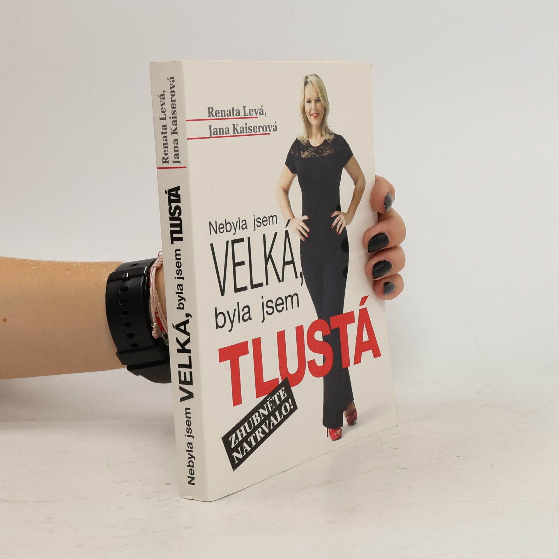 Renata Levá Nebyla jsem velká, byla jsem tlustá : zhubněte natrvalo!