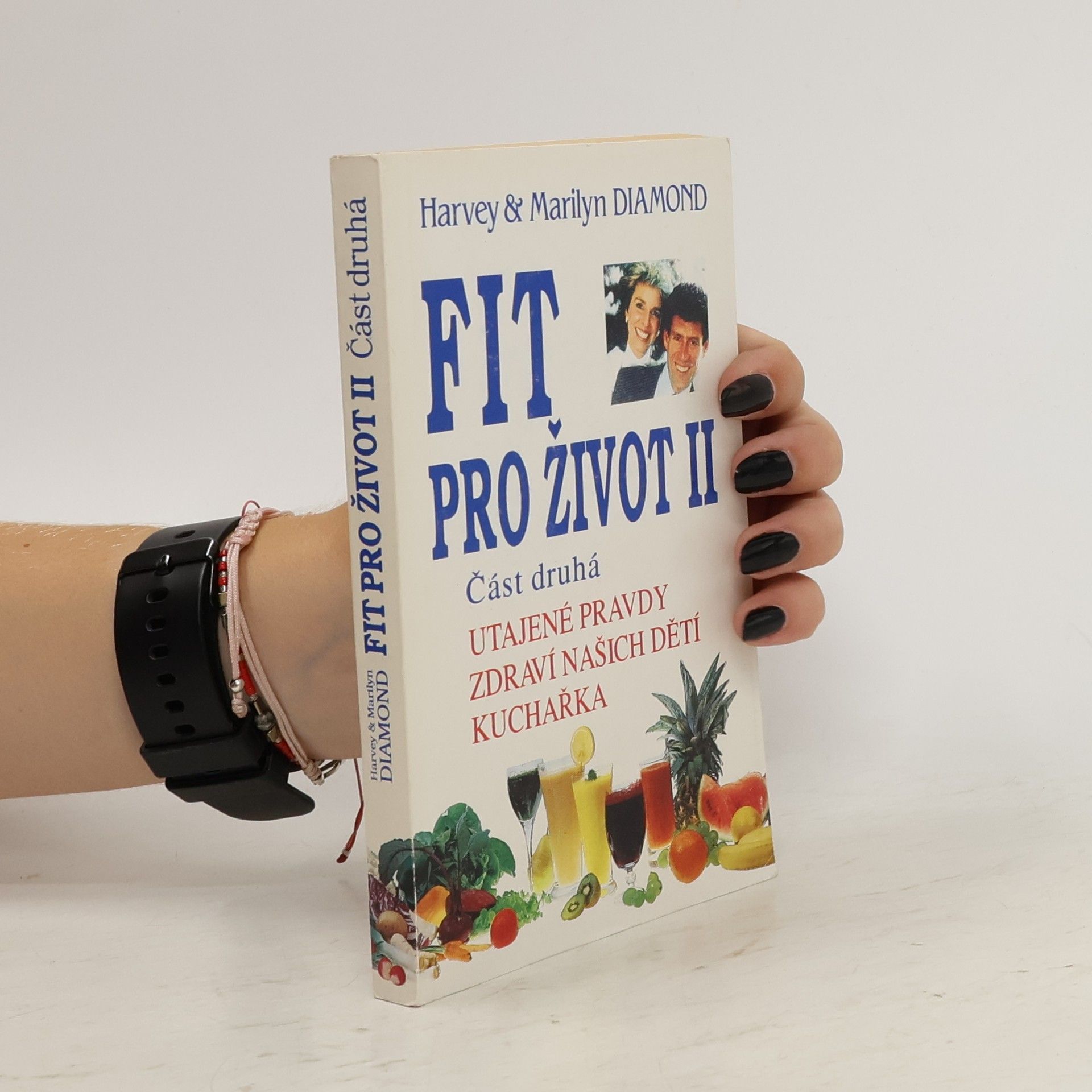 Harvey Diamond Fit pro život II. Část 2. Utajené pravdy, zdraví našich dětí, kuchařka