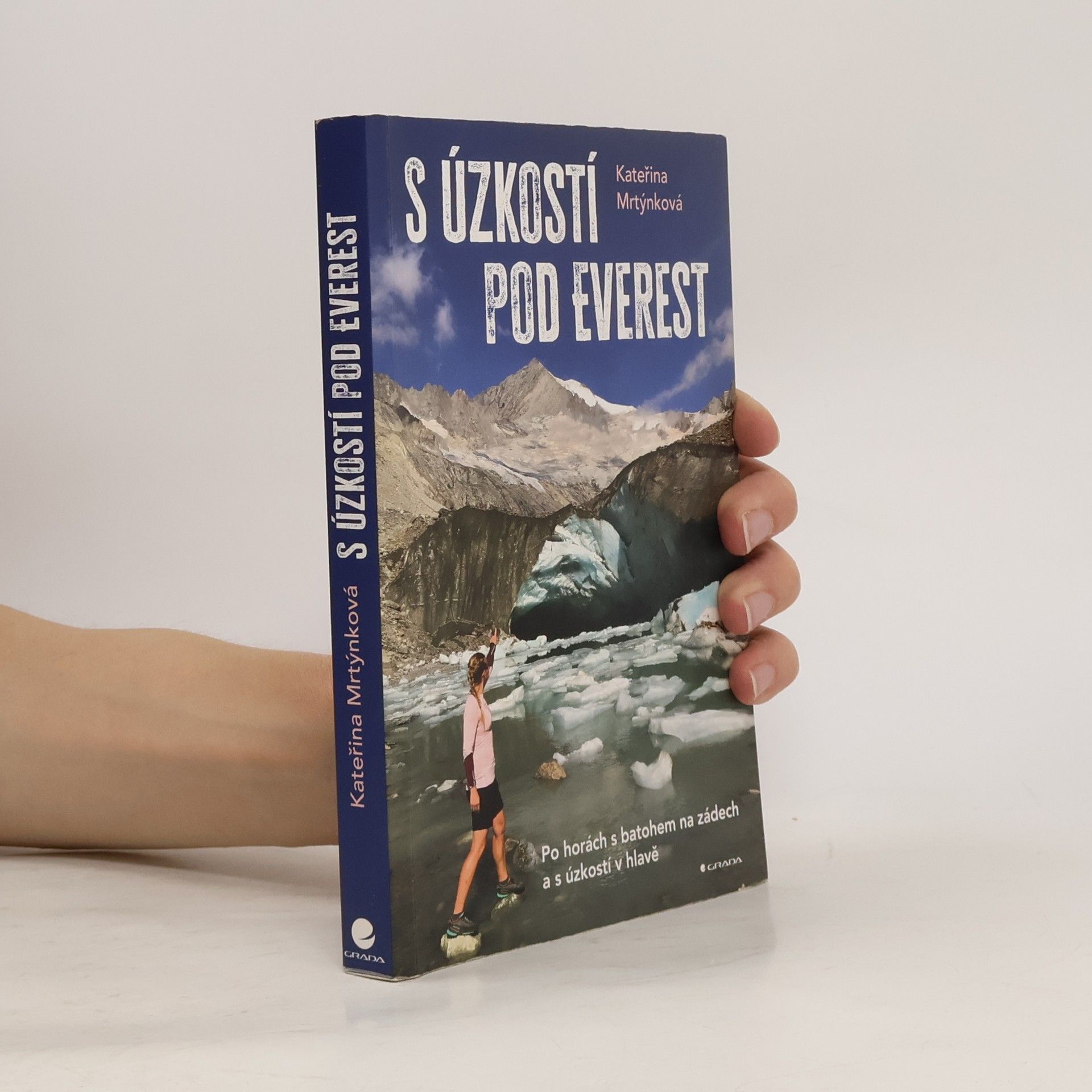 Kateřina Mrtýnková S úzkostí pod Everest. Po horách s batohem na zádech a s úzkostí v hlavě