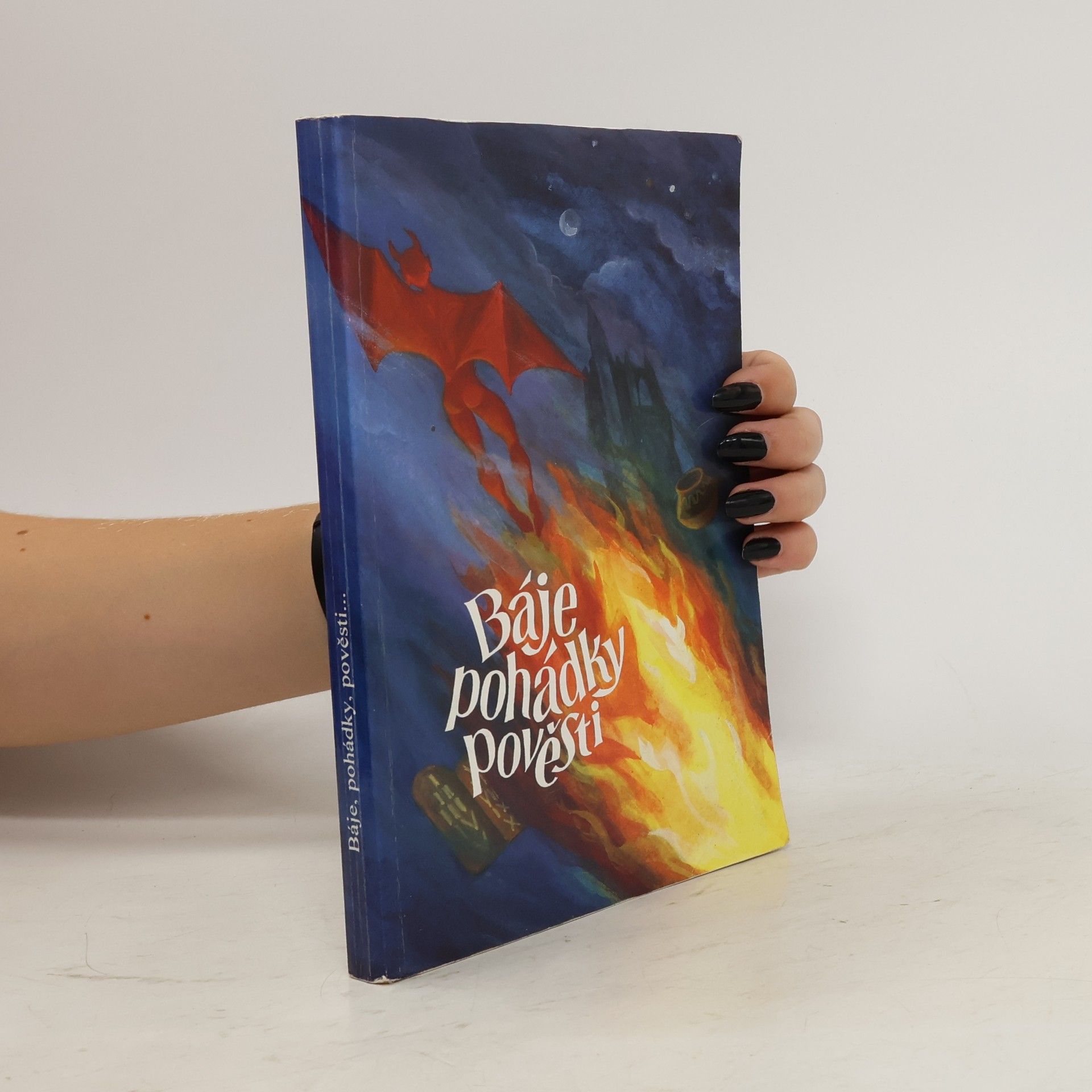 Autores varios Báje, pohádky, pověsti: Texty k literární výchově pro 6.-9.ročník ZŠ a nižší třídy víceletých gymnázií