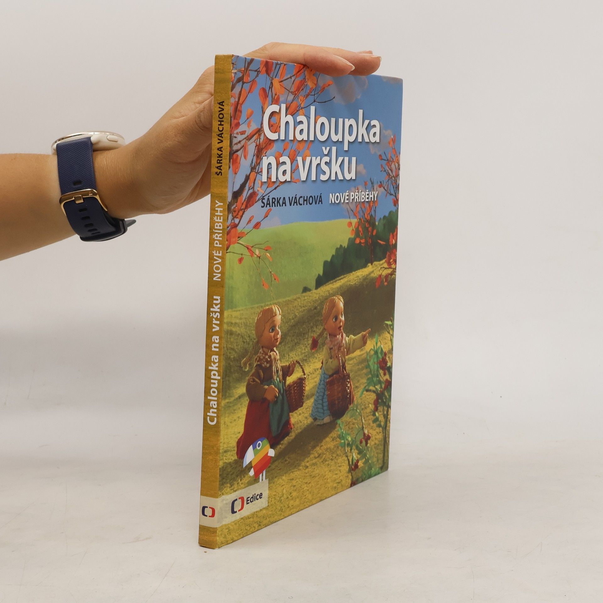 Šárka Váchová Chaloupka na vršku. Nové příběhy