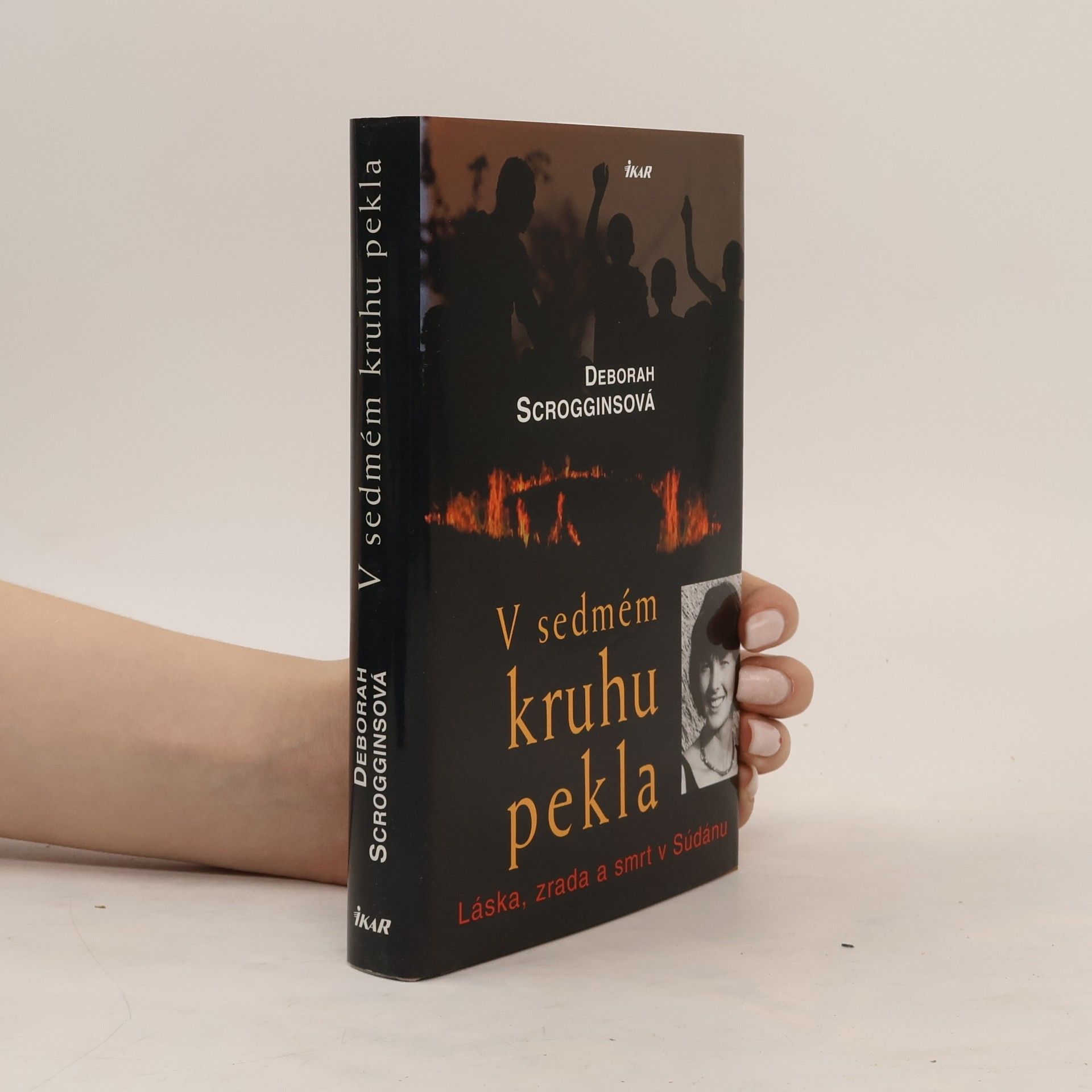 Deborah Scroggins V sedmém kruhu pekla - Láska, zrada a smrt v Súdánu