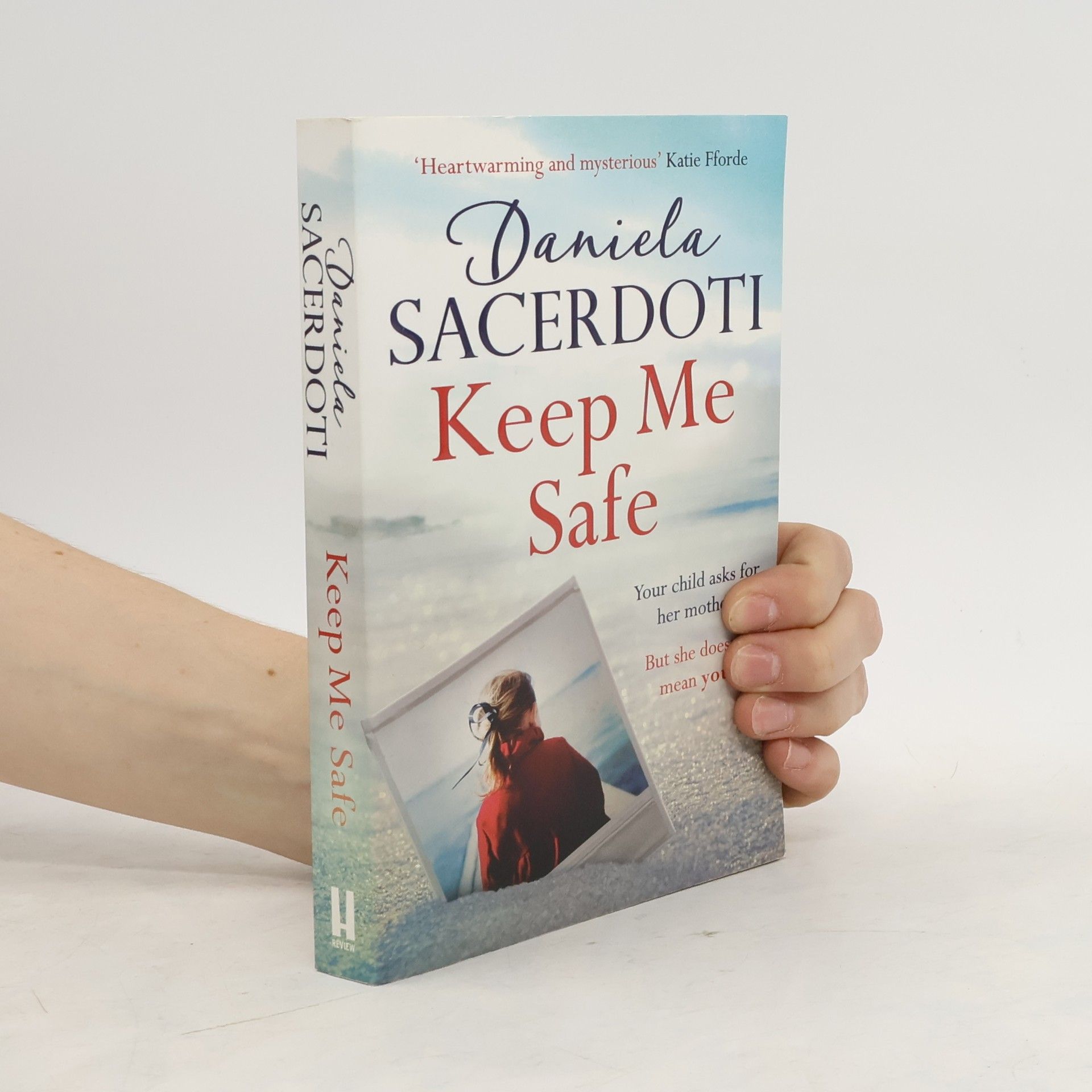 Daniela Sacerdoti Keep Me Safe: Be swept away by this breathtaking love story with a heartbreaking twist