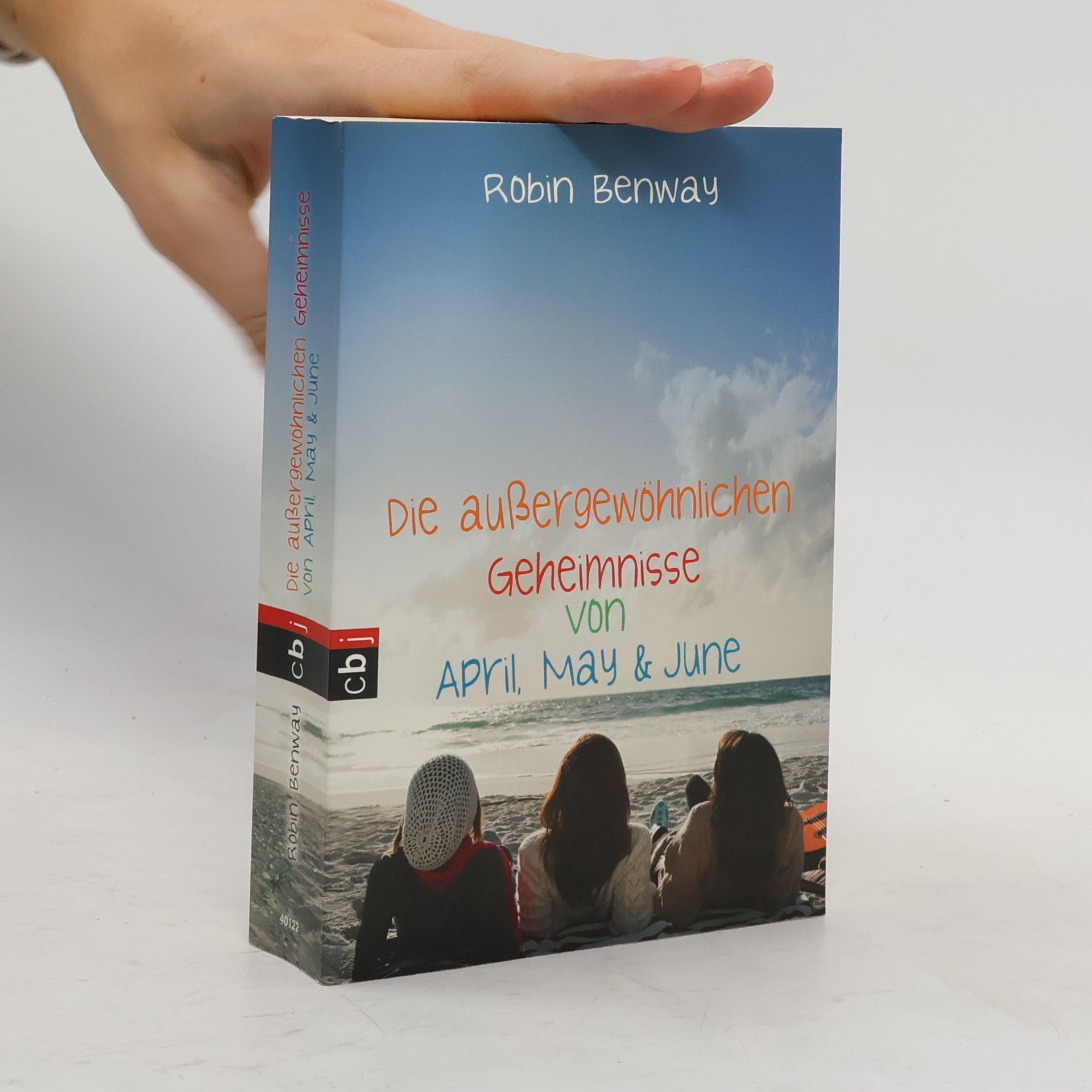 Robin Benway Die außergewöhnlichen Geheimnisse von April, May & June