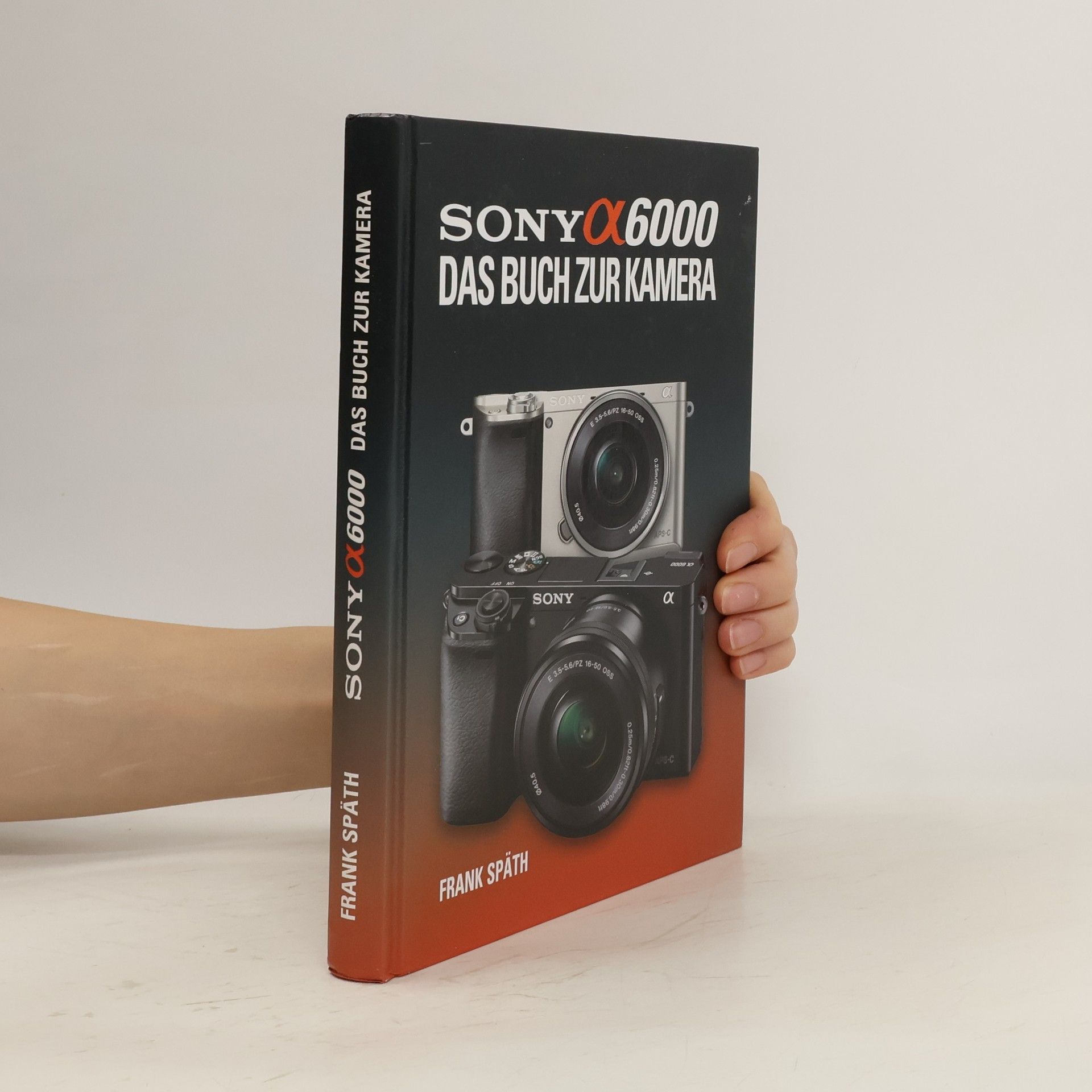 Frank Späth Sony Alpha 6000. Das Buch zur Kamera