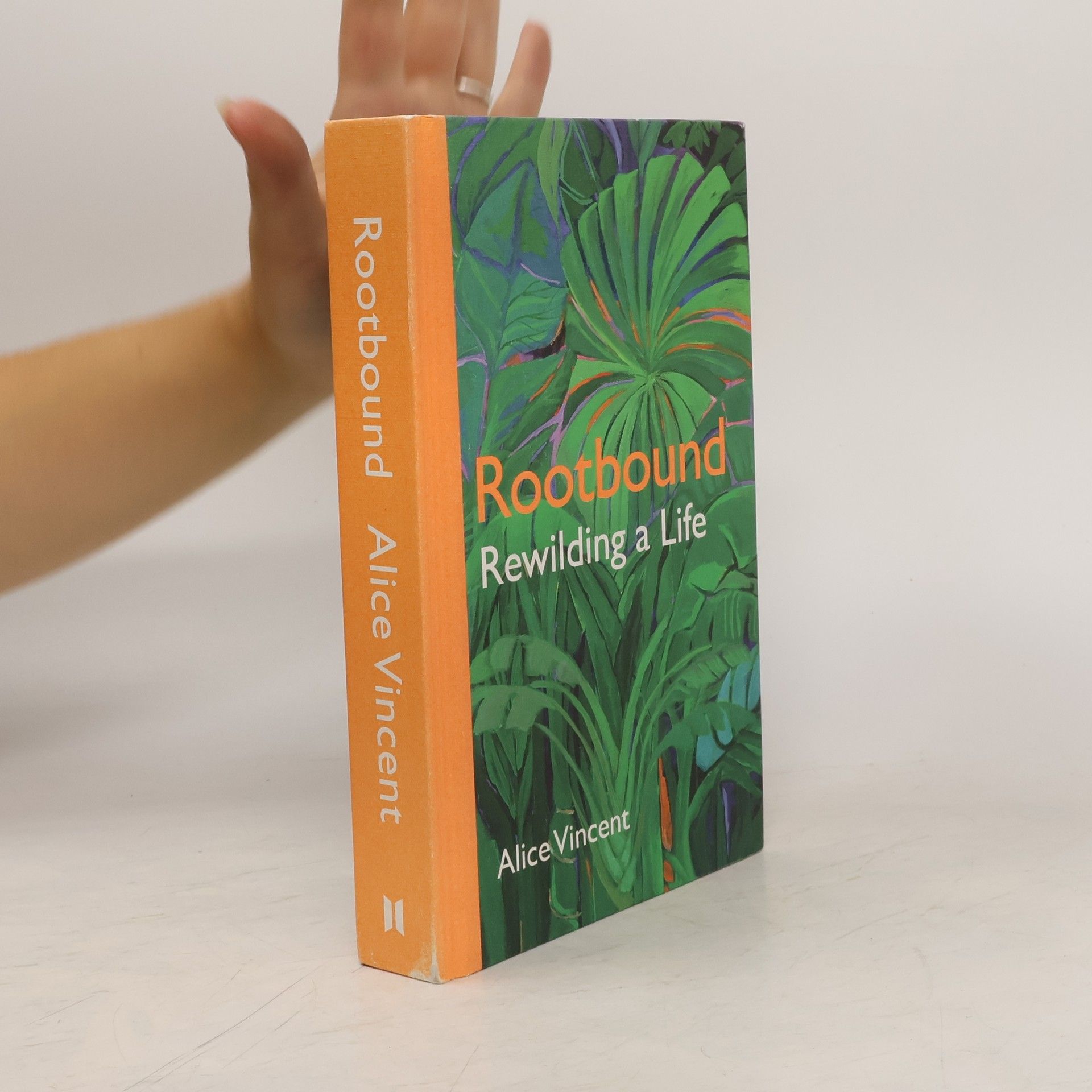 Alice Vincent Rootbound : rewilding a life