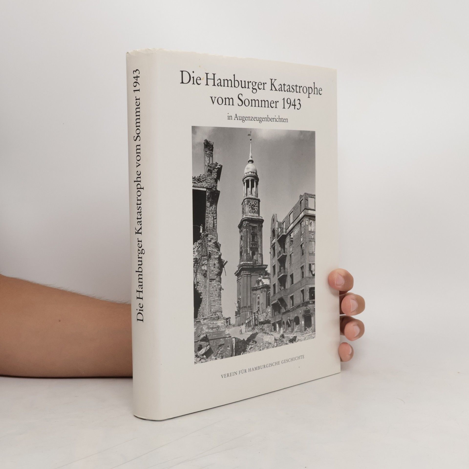 Renate Hauschild Thiessen Die Hamburger Katastrophe vom Sommer 1943 in Augenzeugenberichten