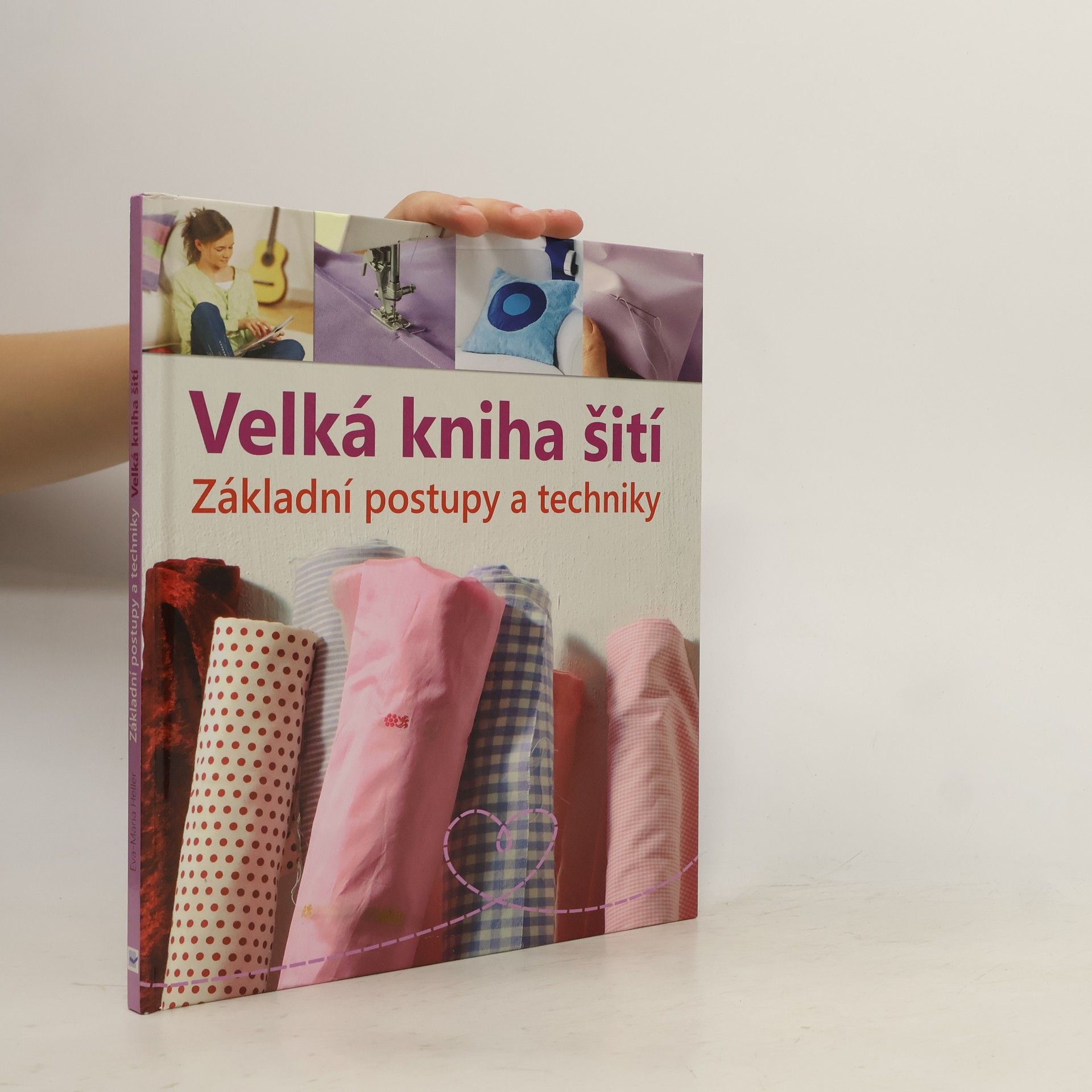 Eva Maria Heller Velká kniha šití : základní postupy a techniky