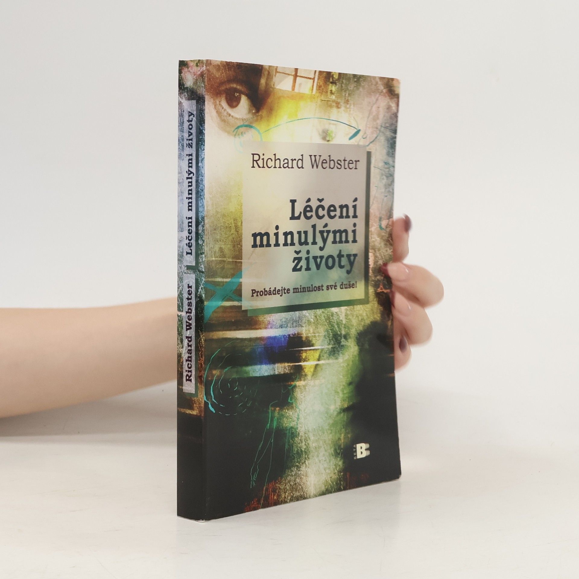 Léčení minulými životy. Probádejte minulost své duše!