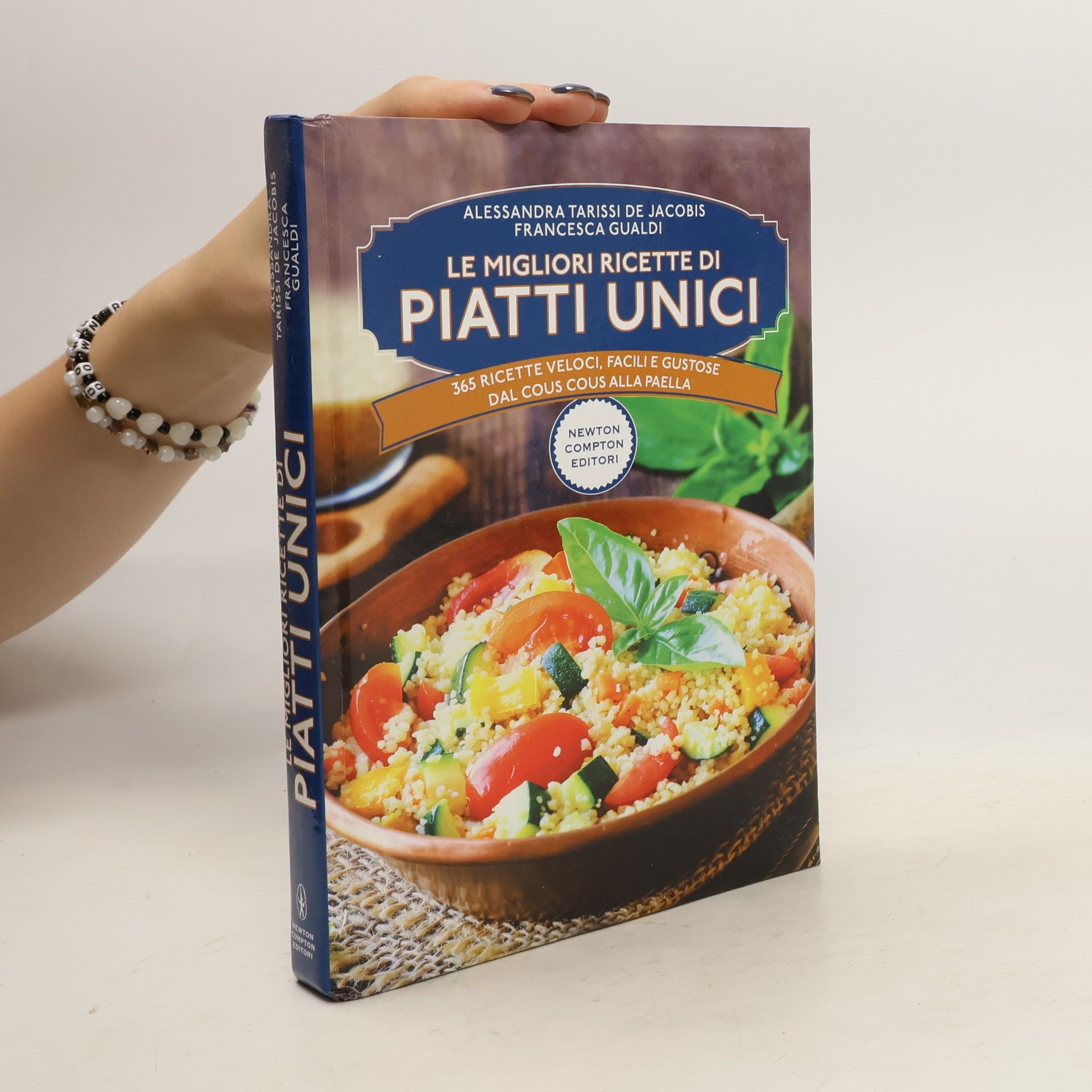 Alessandra Tarissi de Jacobis Le migliori ricette di piatti unici. 365 ricette veloci, facili e gustose dal cous cous alla paella