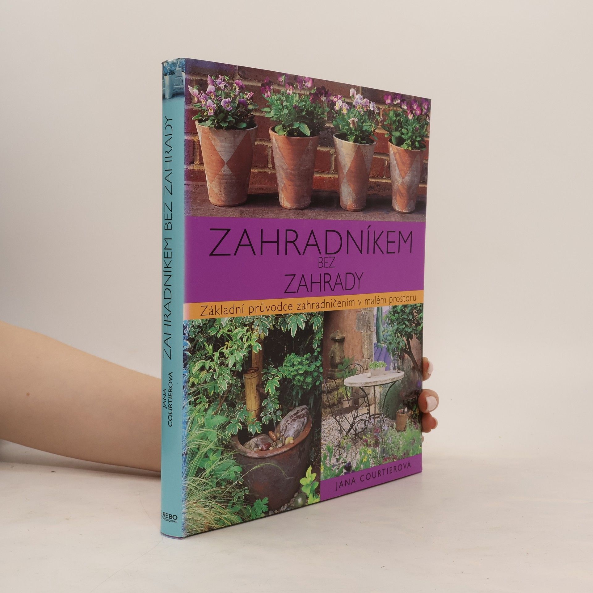 Jane Courtier Zahradníkem bez zahrady. Základní průvodce zahradničením v malém prostoru