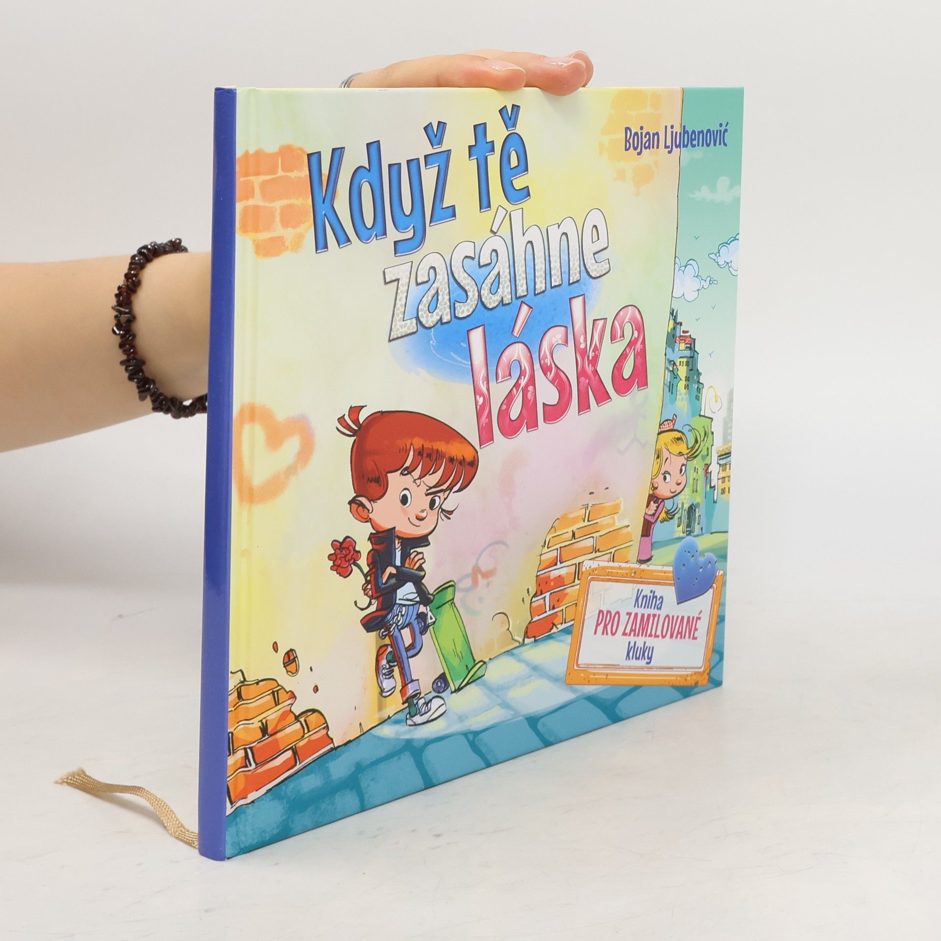 Bojan Ljubenović Když tě zasáhne láska - kniha pro zamilované kluky
