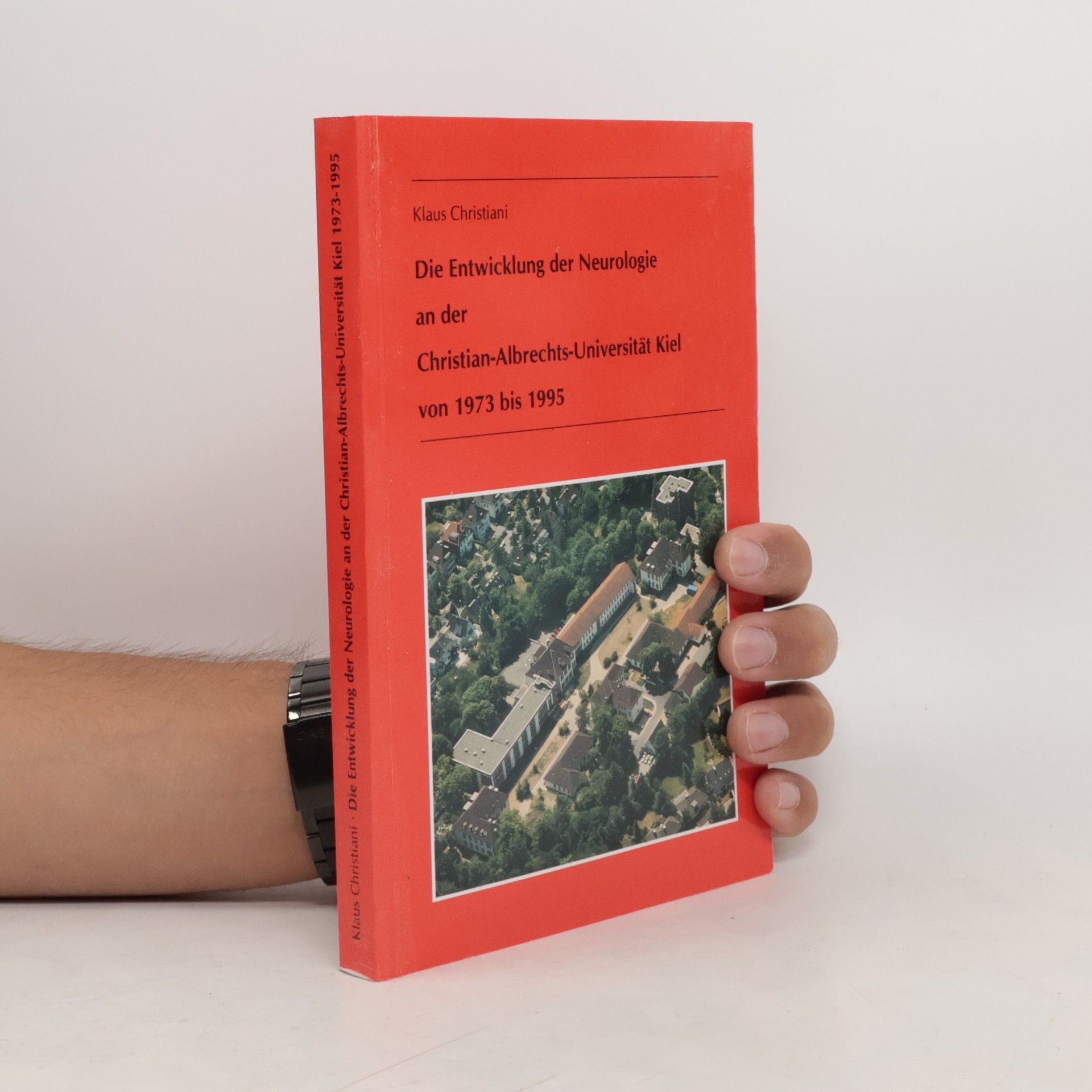 Autores varios Die Entwicklung der Neurologie an der Christian-Albrechts.Universität Kiel von 1973 bis 1995