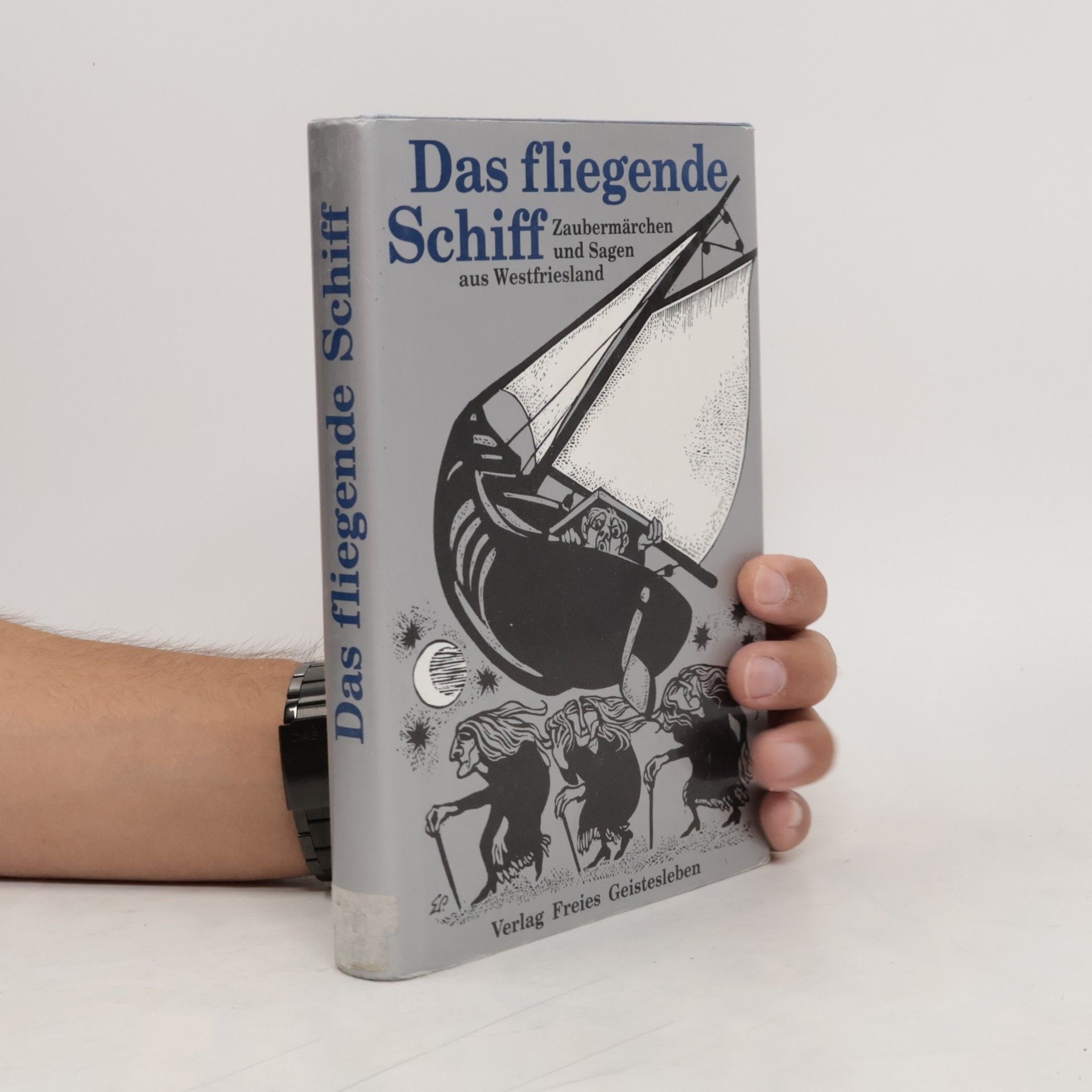 Arnica Esterl Das fliegende Schiff. Zaubermärchen und Sagen aus Westfriesland