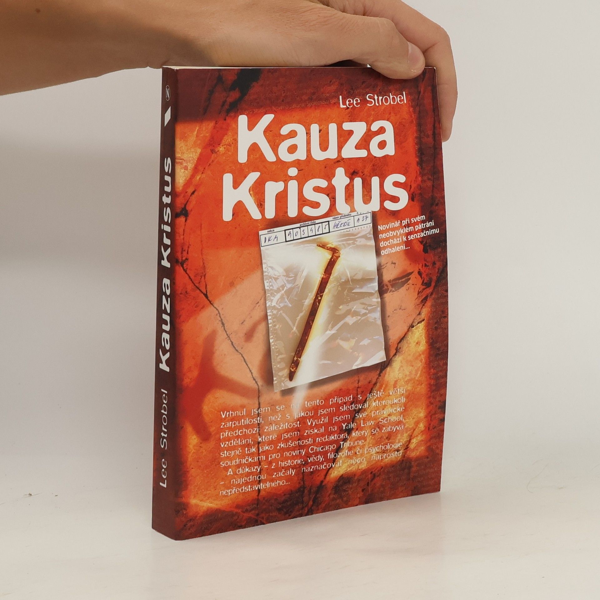 Lee Strobel Kauza Kristus : novinář při svém neobvyklém pátrání dochází k senzačnímu odhalení...