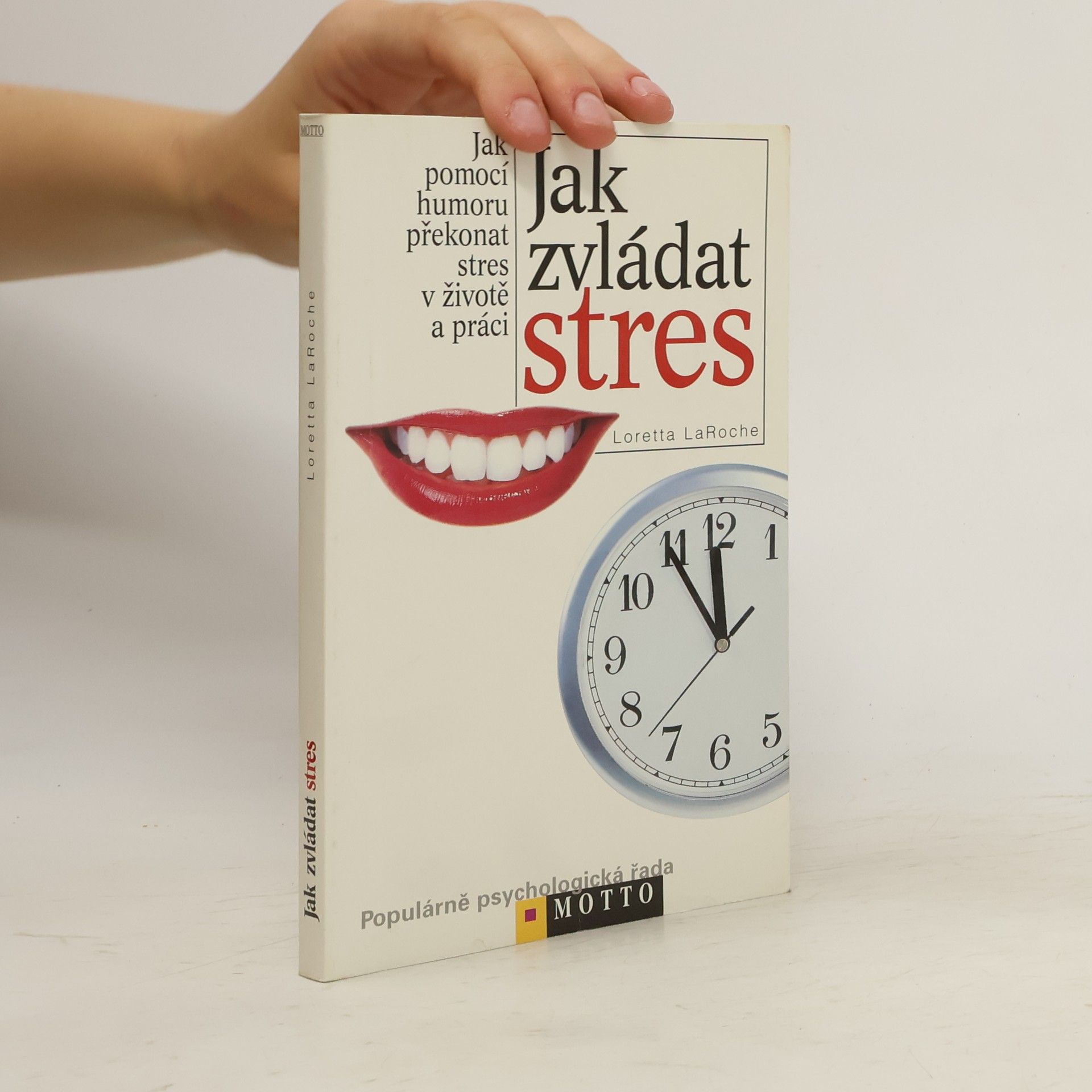 Loretta LaRoche Jak zvládat stres: Jak pomocí humoru překonat stres v životě a práci
