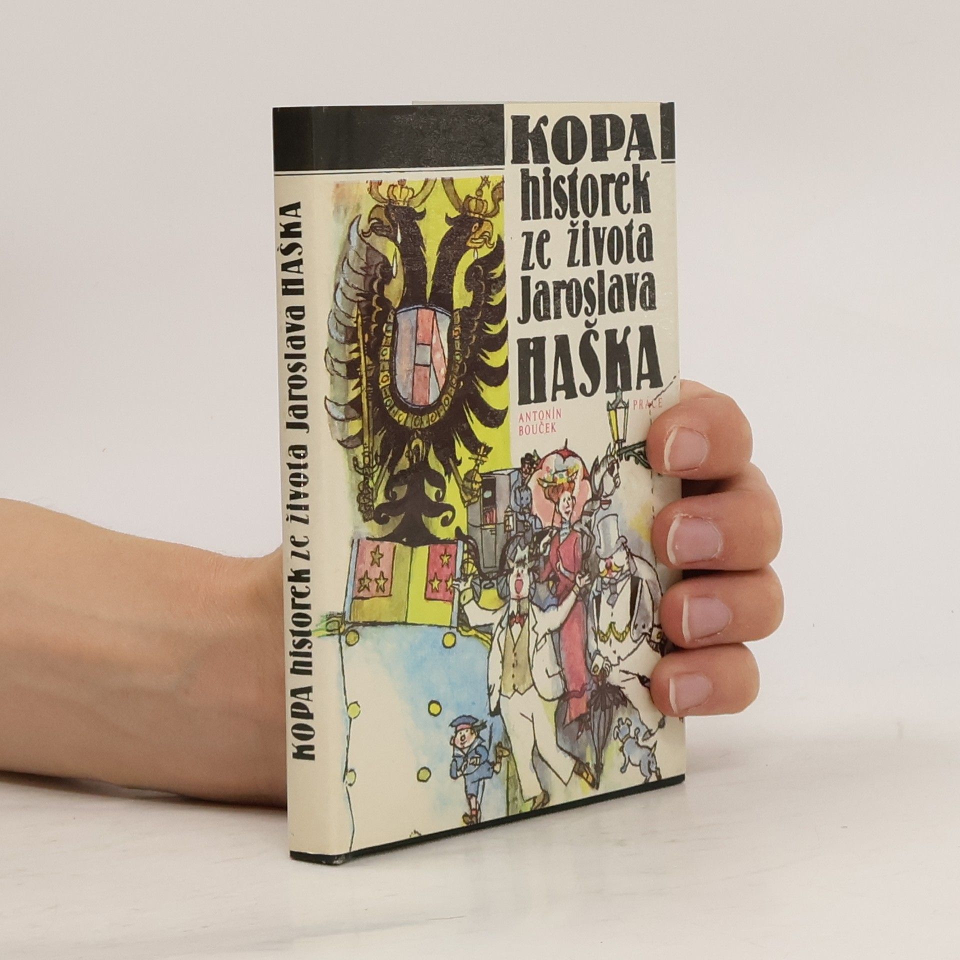Antonín Bouček Kopa historek ze života Jaroslava Haška