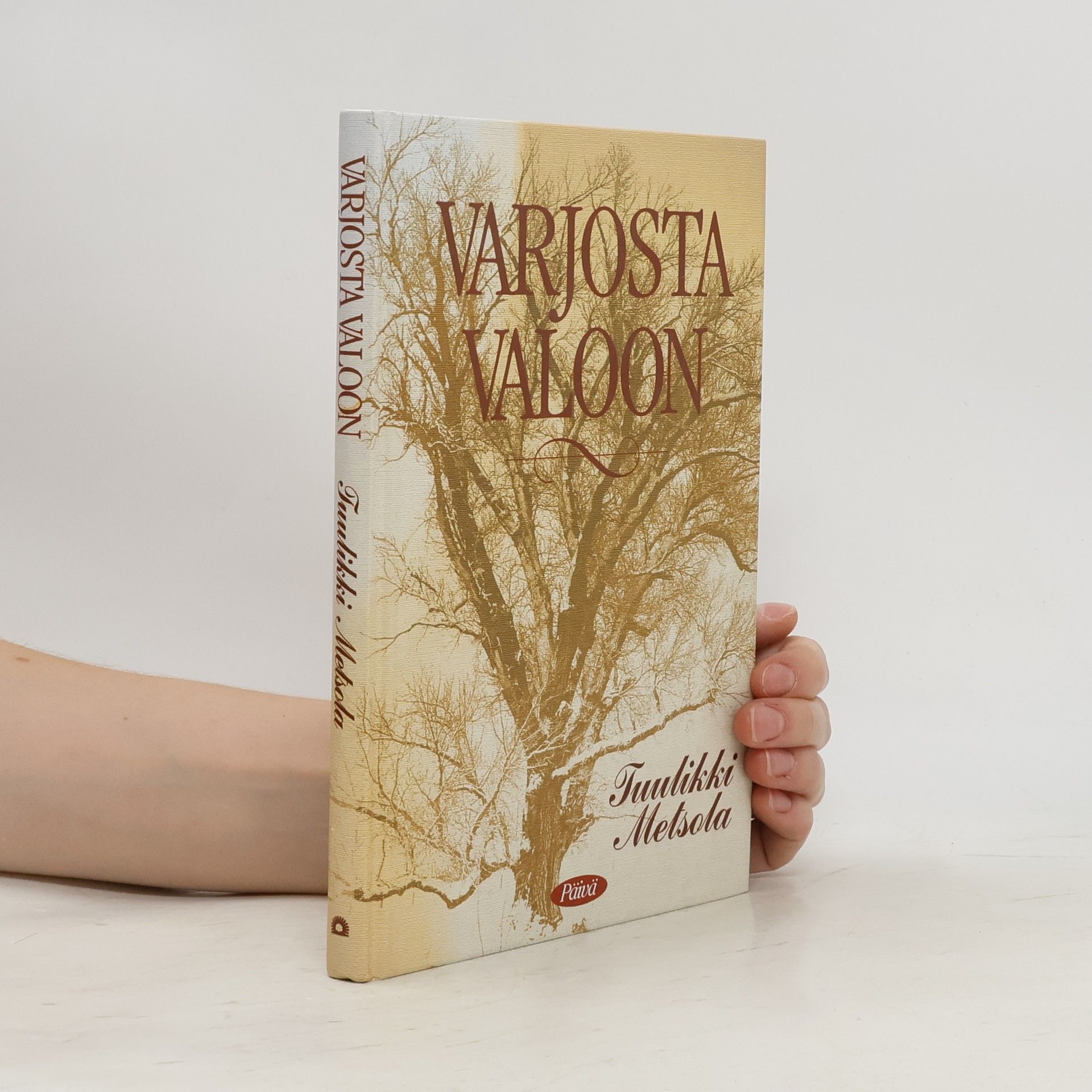 Tuulikki Metsola Varjosta valoon
