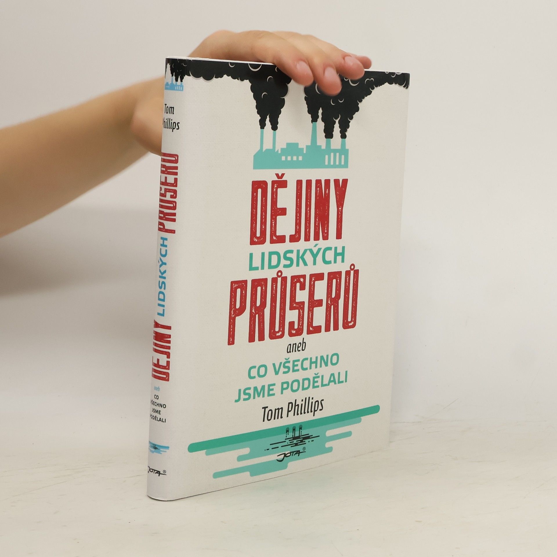 Tom Phillips Dějiny lidských průserů, aneb, Co všechno jsme podělali