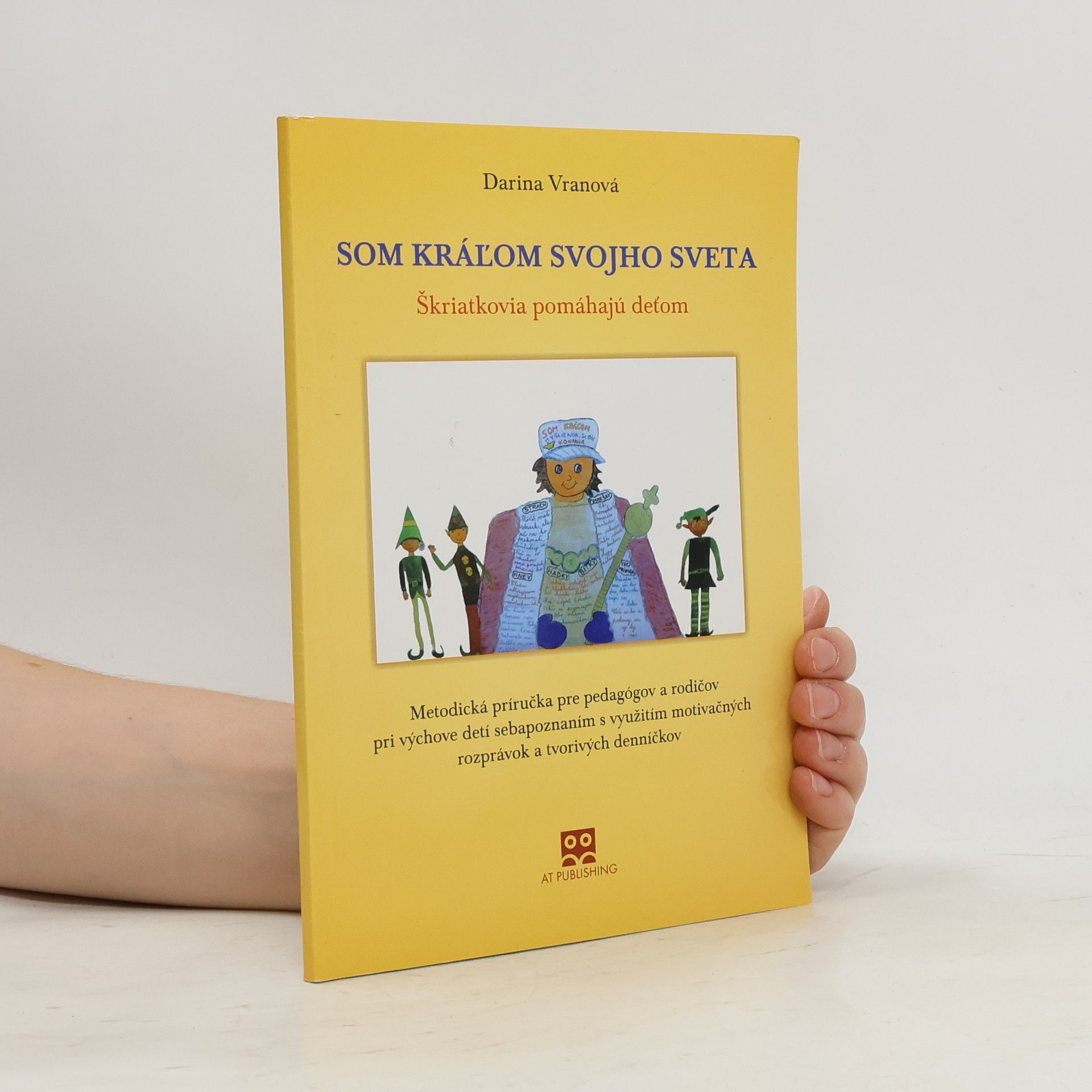Darina Vranová Som kráľom svojho sveta – Škriatkovia pomáhajú deťom
