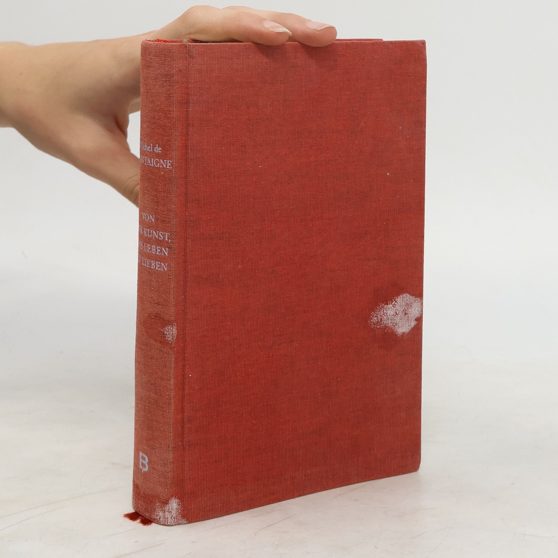 Michel de Montaigne Von der Kunst, das Leben zu lieben