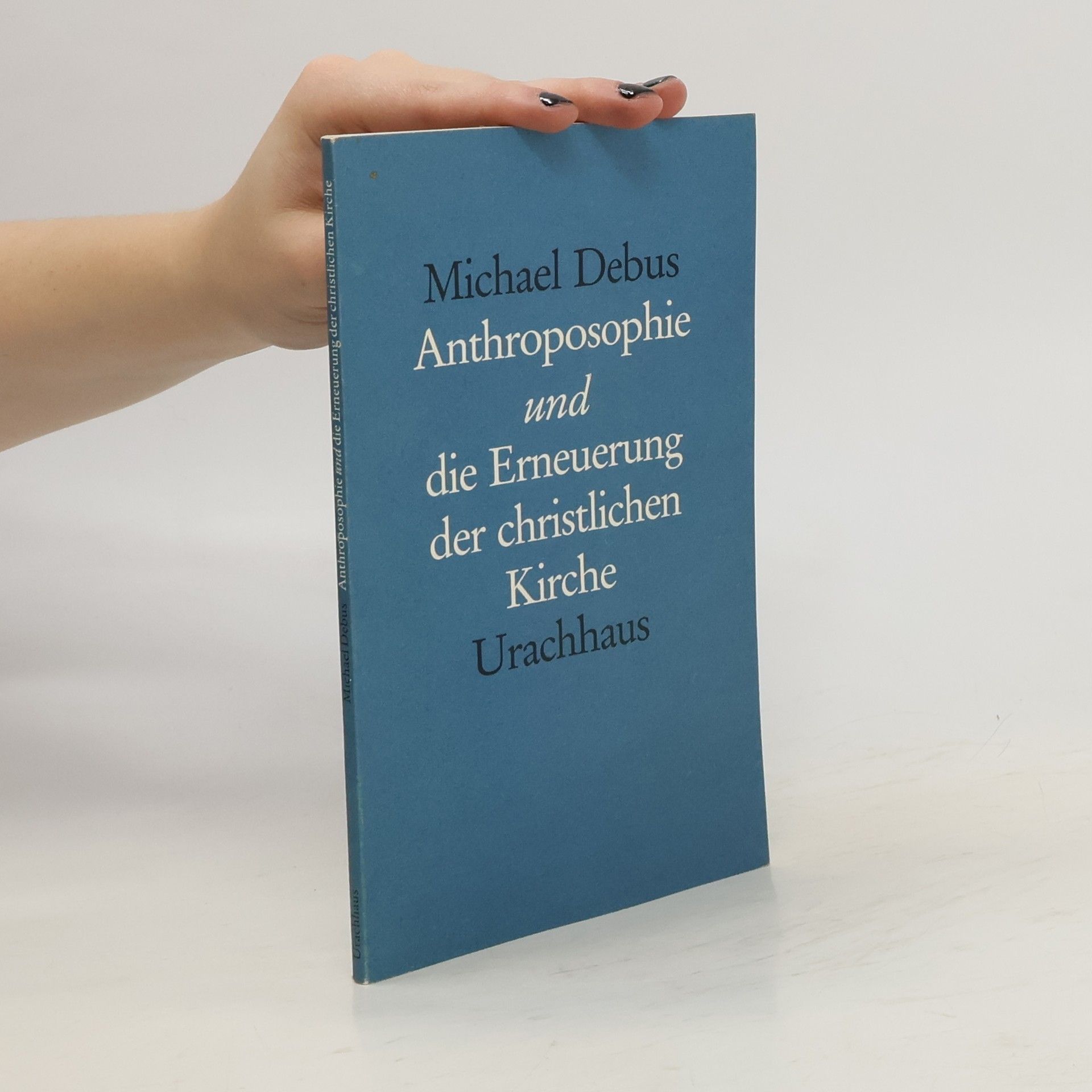 Michael Debus Anthroposophie und die Erneuerung der christlichen Kirche