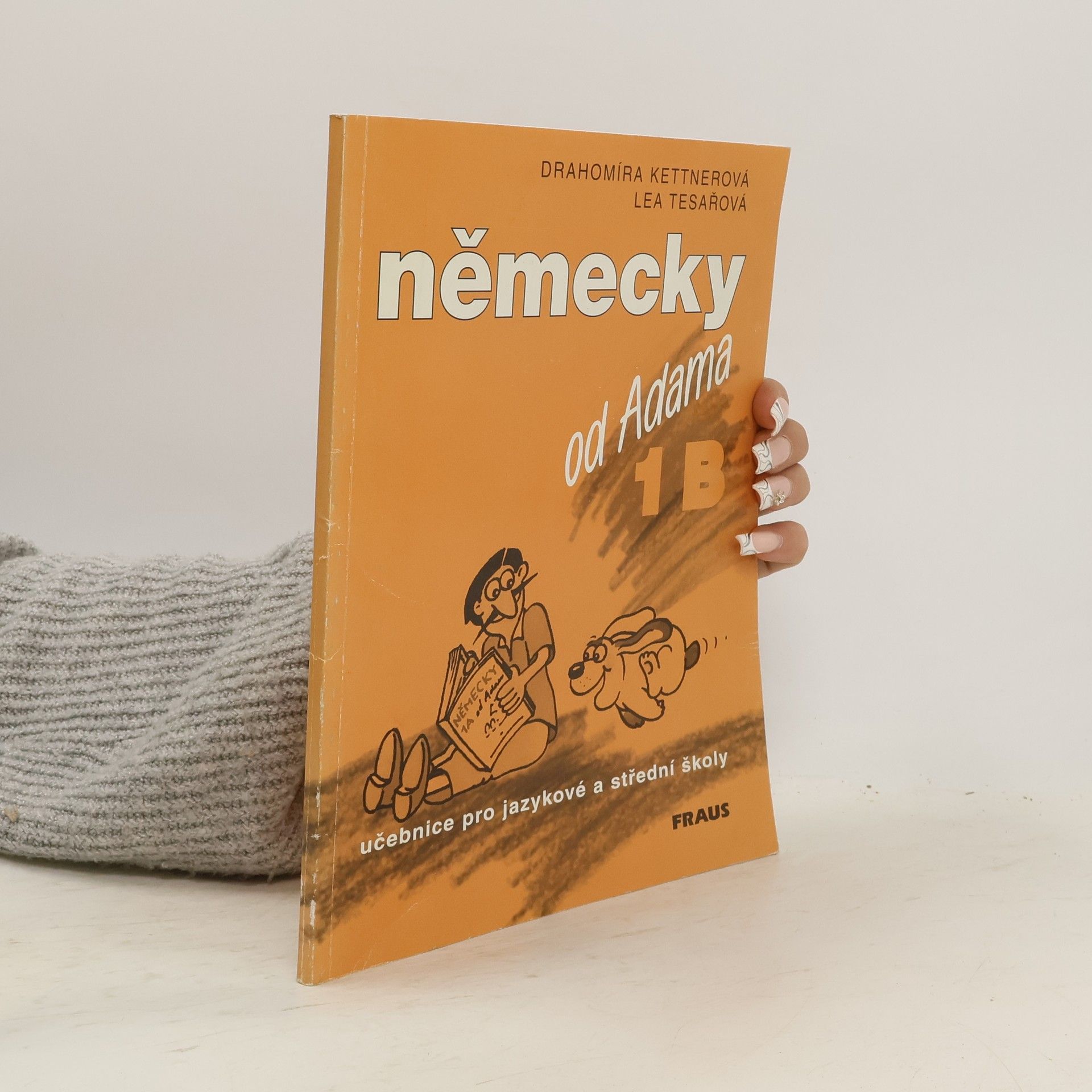 Drahomíra Kettnerová Německy od Adama 1B - učebnice pro jazykové a střední školy