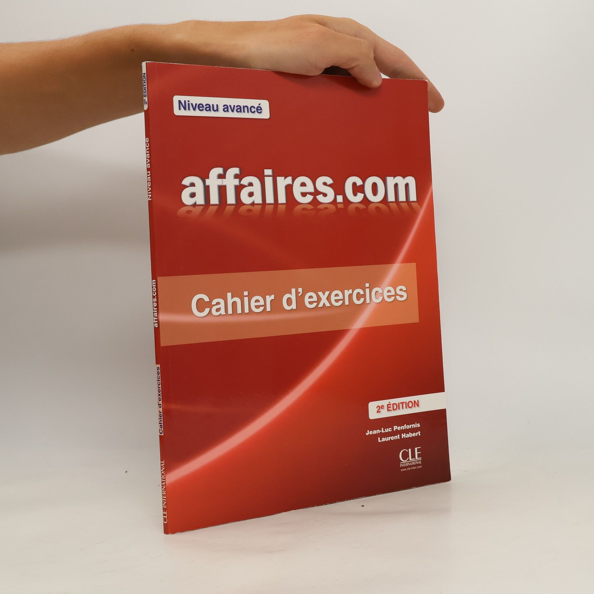 Jean-Luc Penfornis Affaires.com : méthode de français professionnel et des affaires : cahier d'exercices : niveau avancé