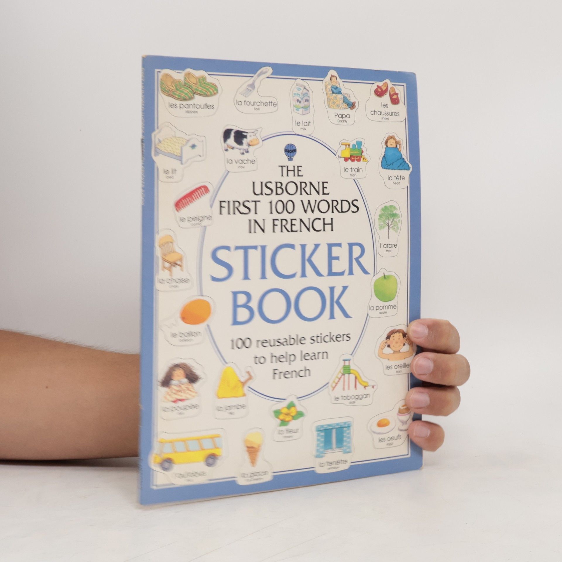 Heather Amery The Usborne First 100 Words in French. Sticker Book