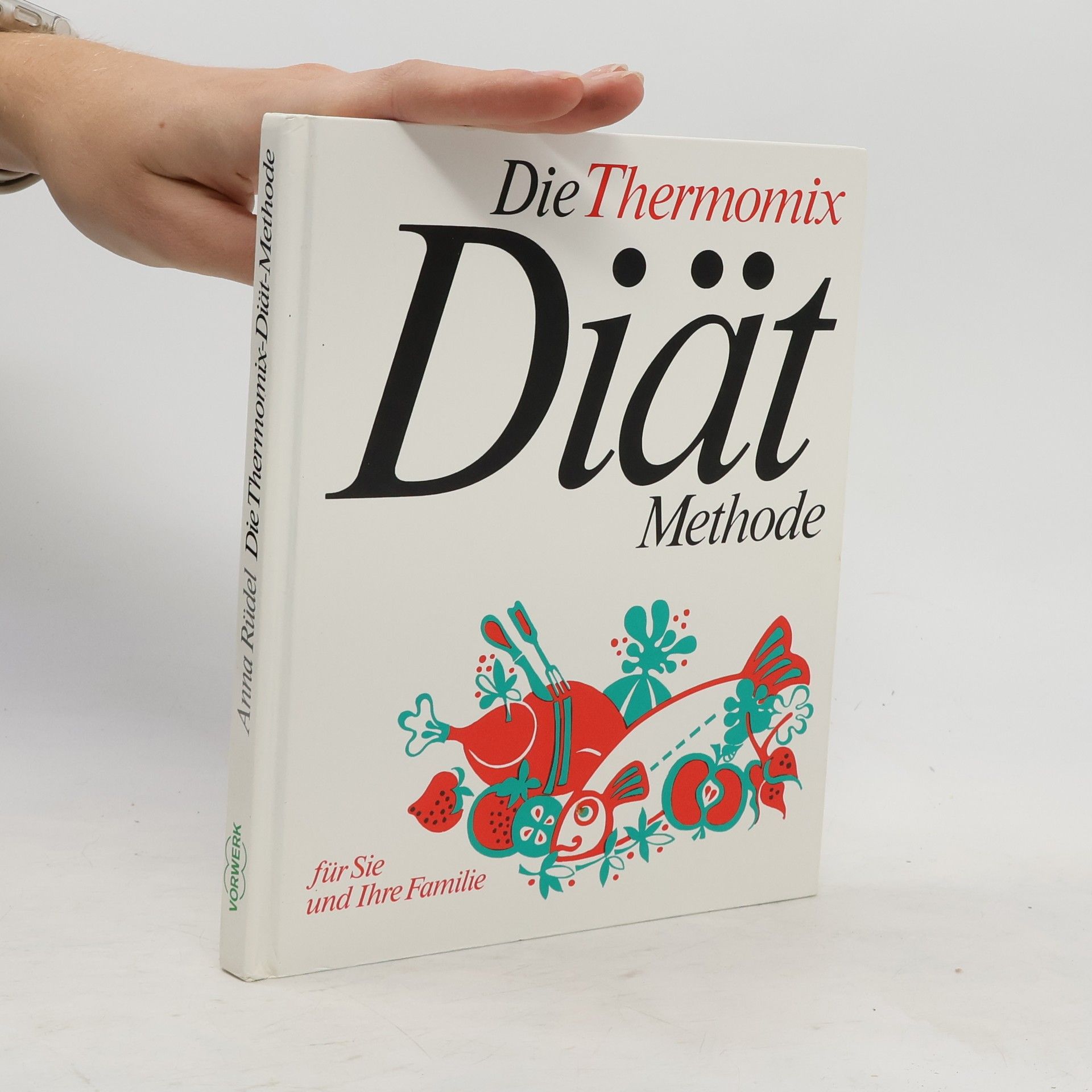 Anna Rüdel Die Thermomix-Diät-Methode für Sie und Ihre Familie