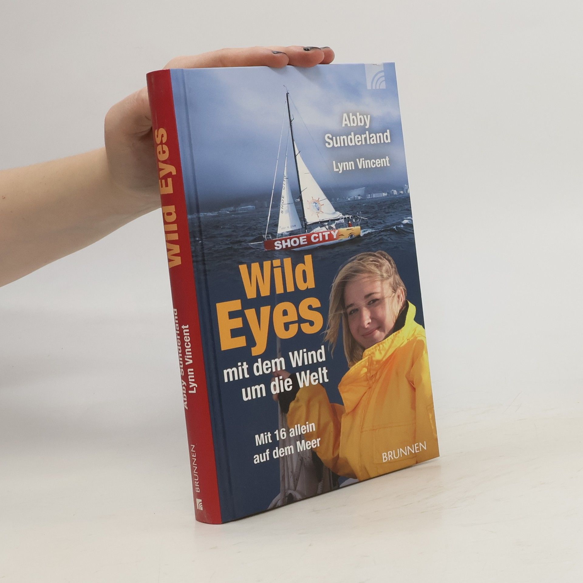 Lynn Vincent Wild eyes: mit dem Wind um die Welt; mit 16 allein auf dem Meer